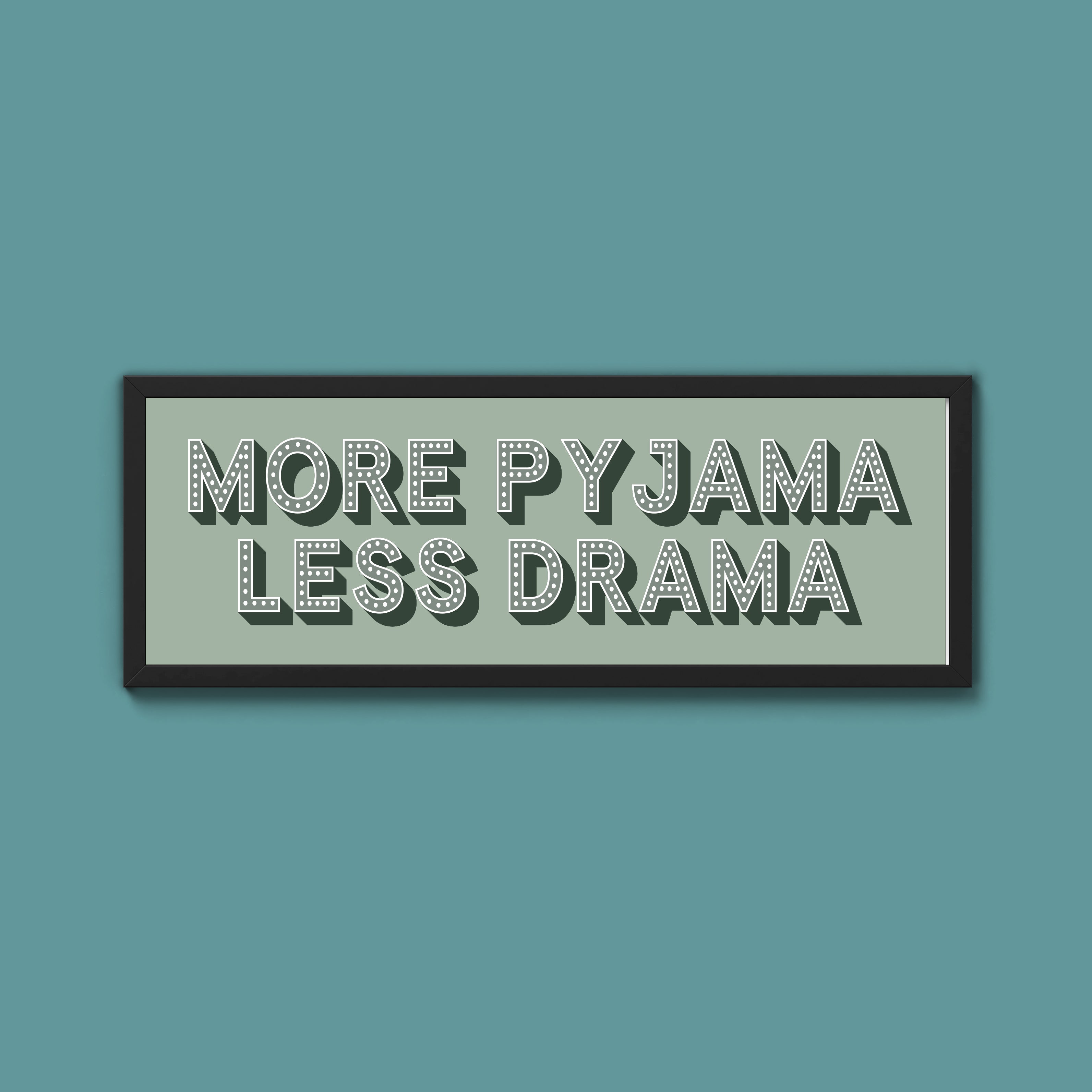 More Pyjama Less Drama Framed Print (New Style)