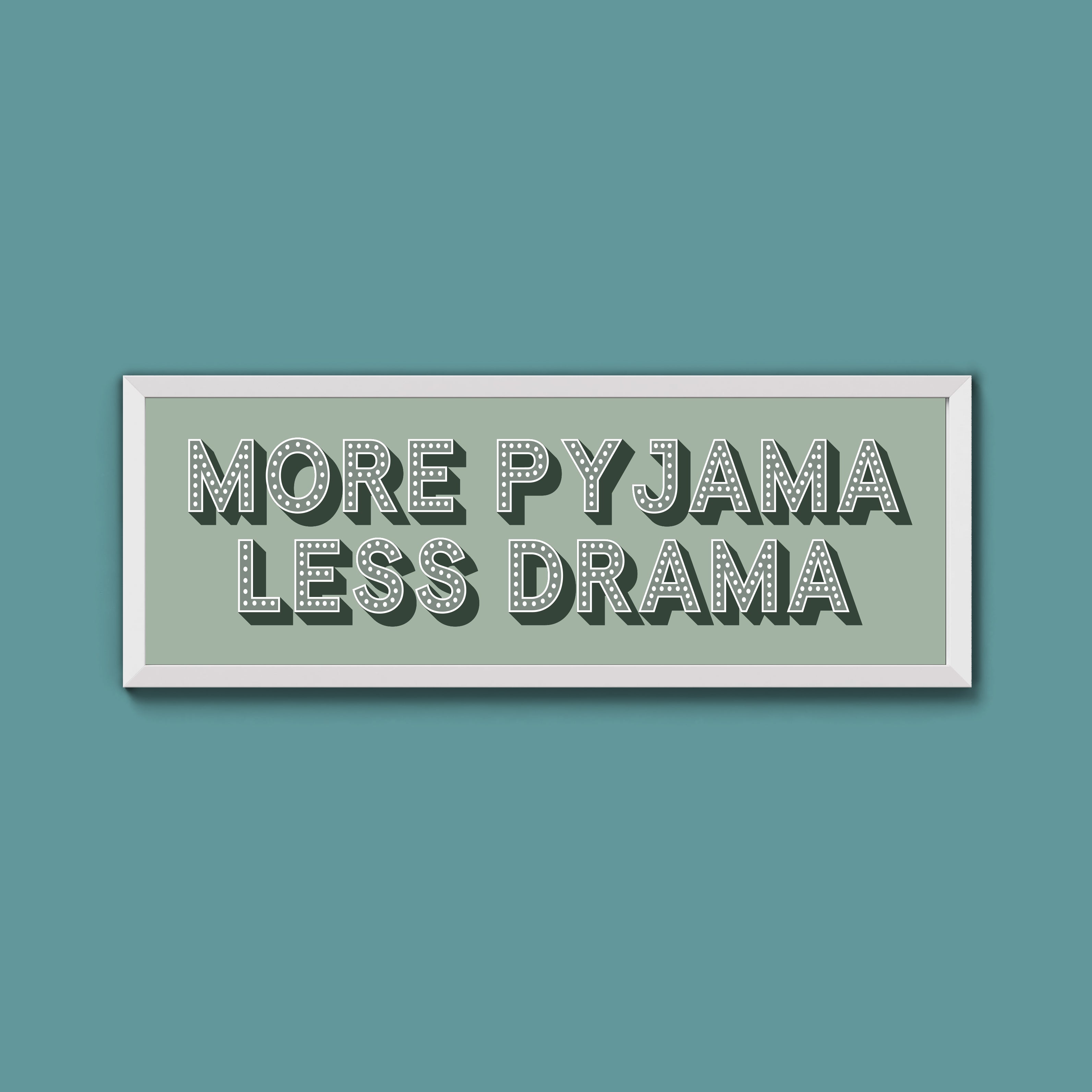 More Pyjama Less Drama Framed Print (New Style)