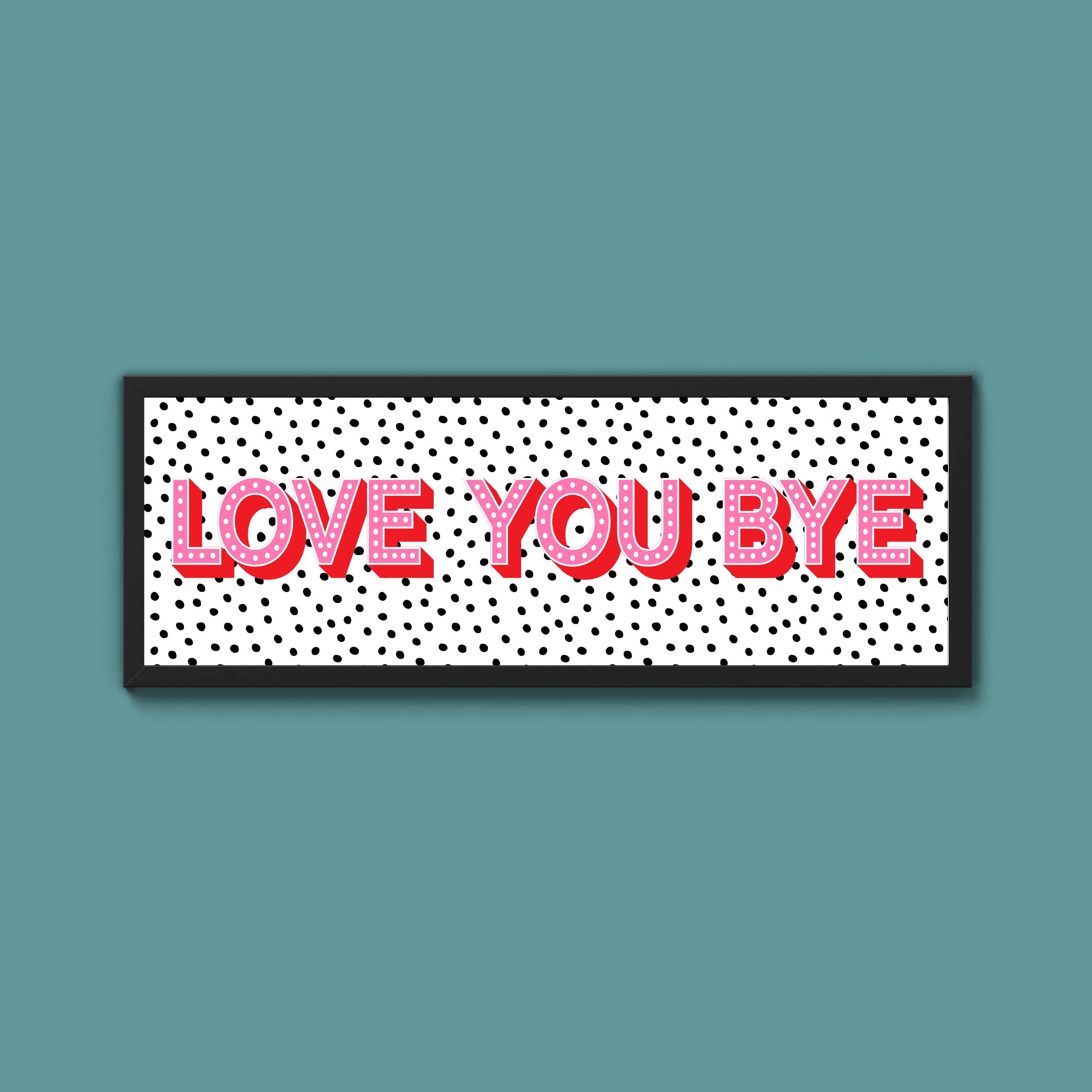 Love You Bye Framed Print (New Style)