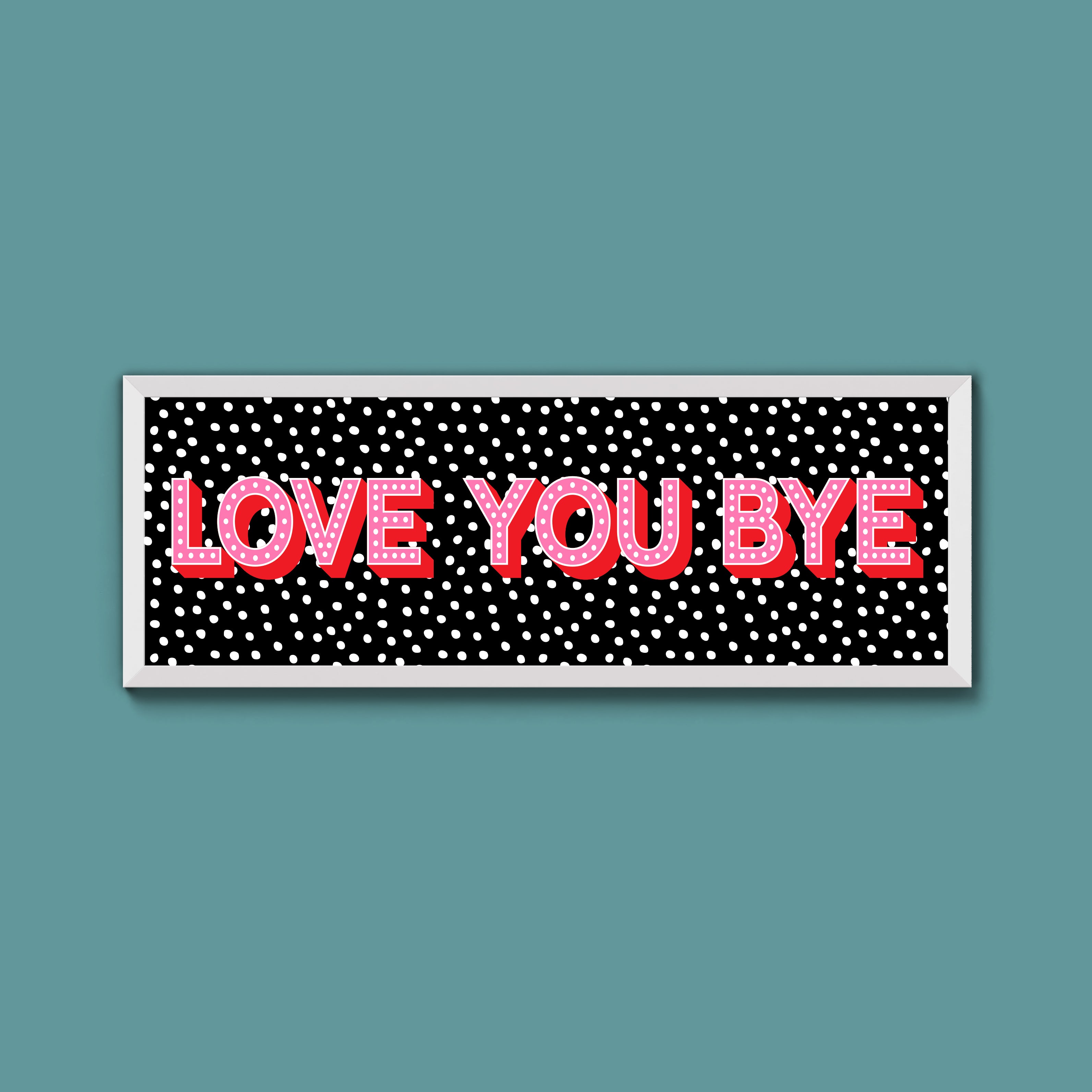 Love You Bye Framed Print (New Style)