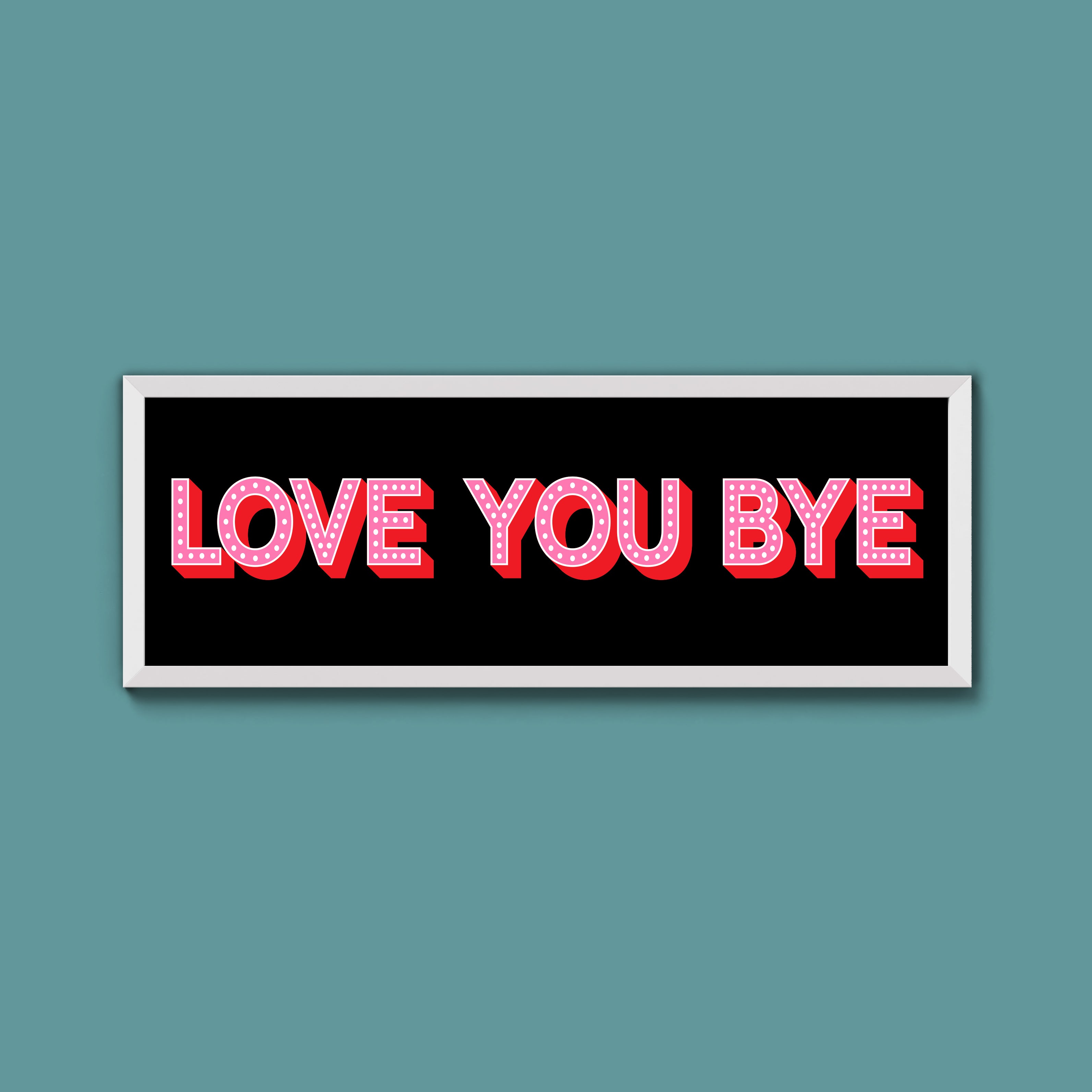 Love You Bye Framed Print (New Style)
