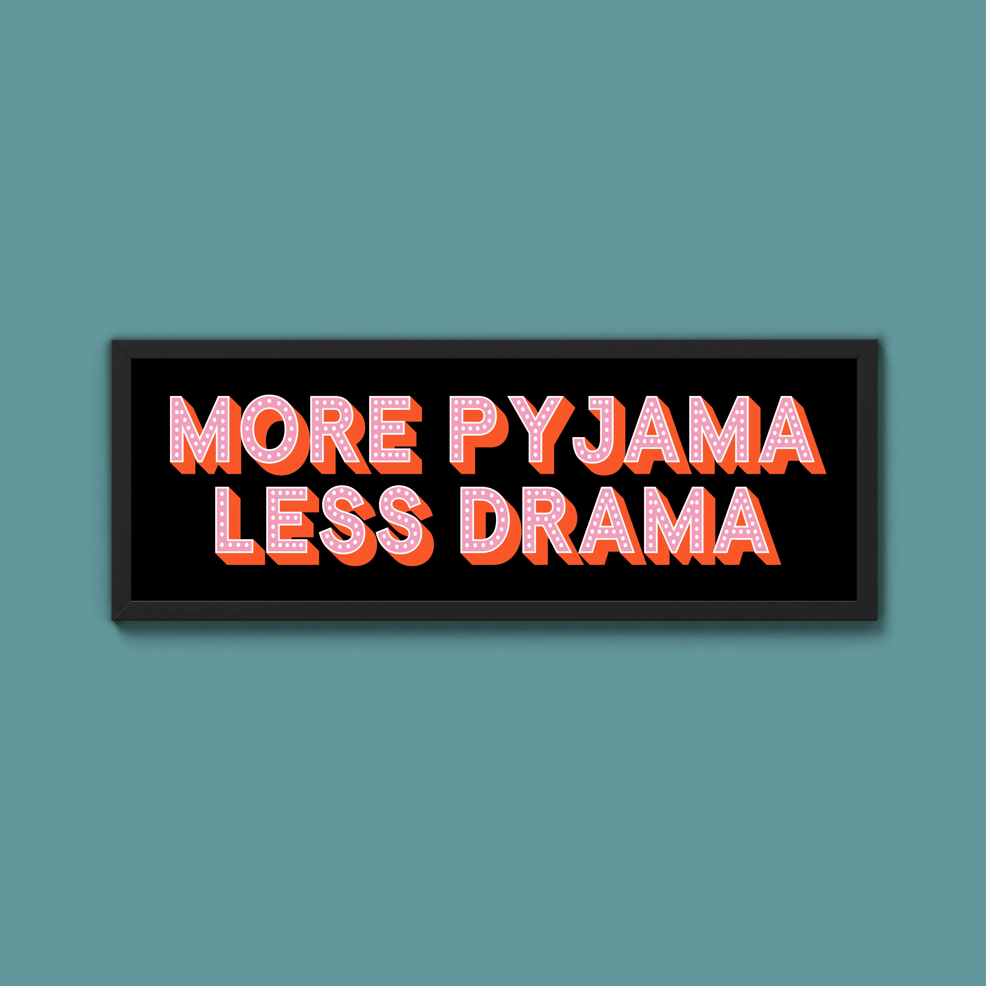 More Pyjama Less Drama Framed Print (New Style)