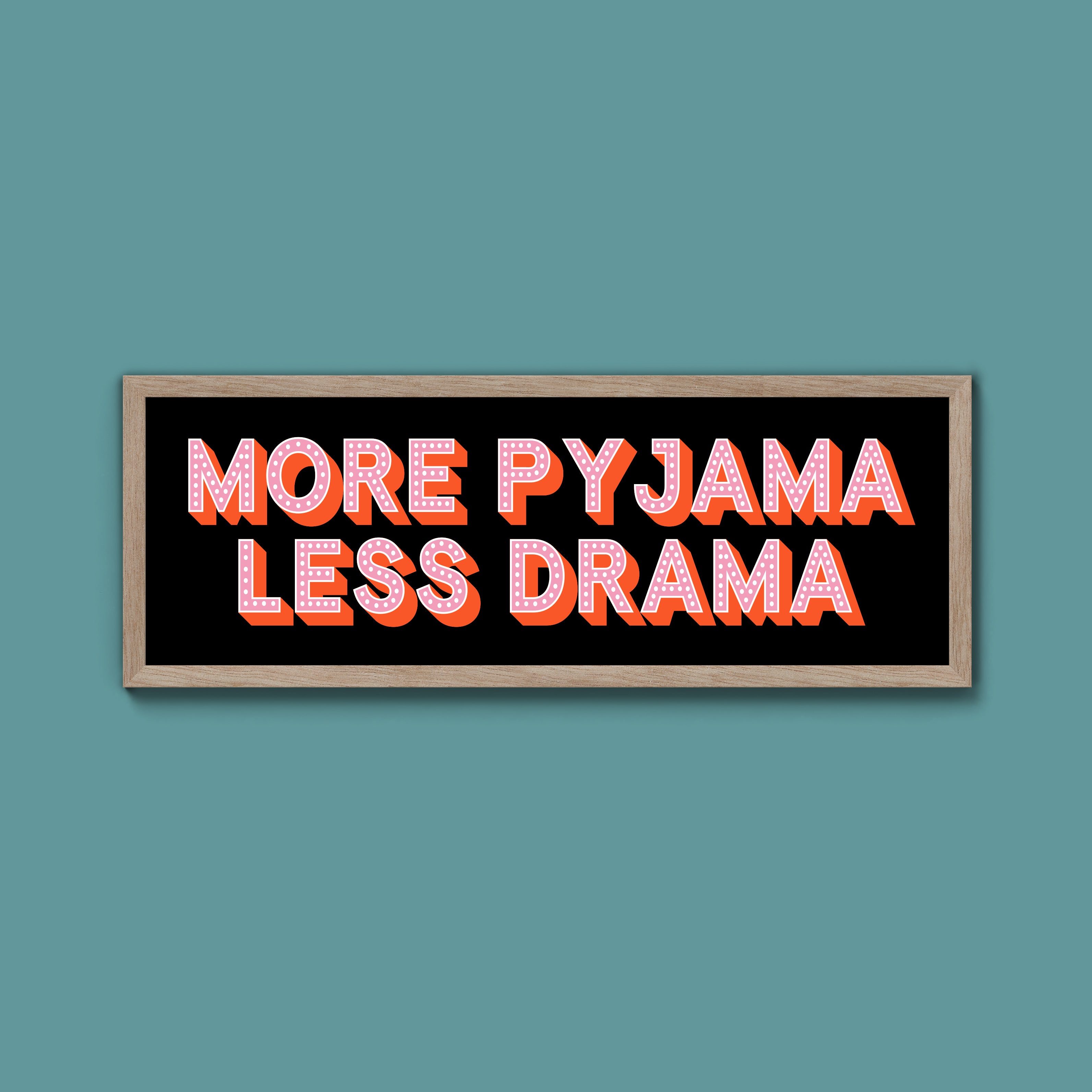 More Pyjama Less Drama Framed Print (New Style)