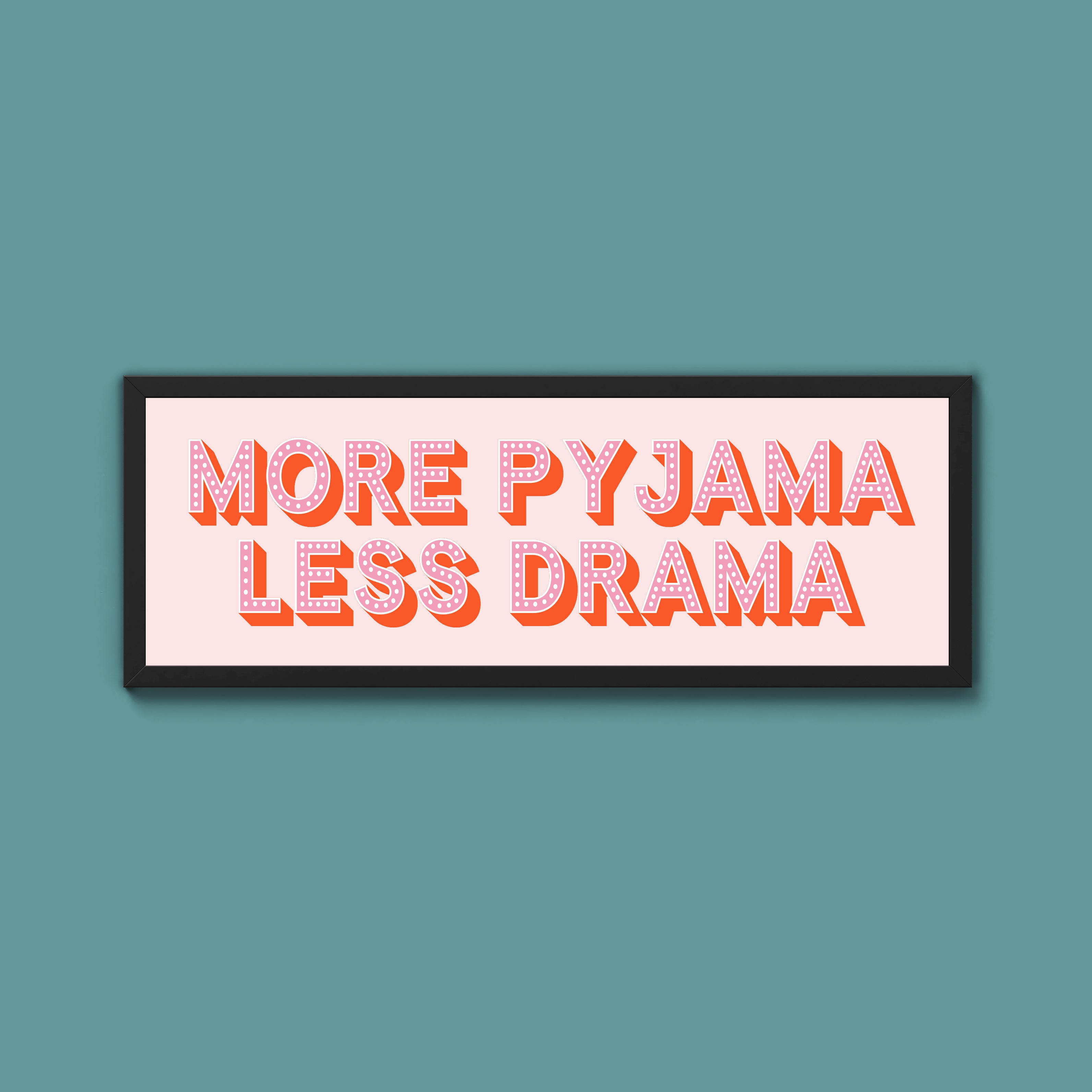 More Pyjama Less Drama Framed Print (New Style)