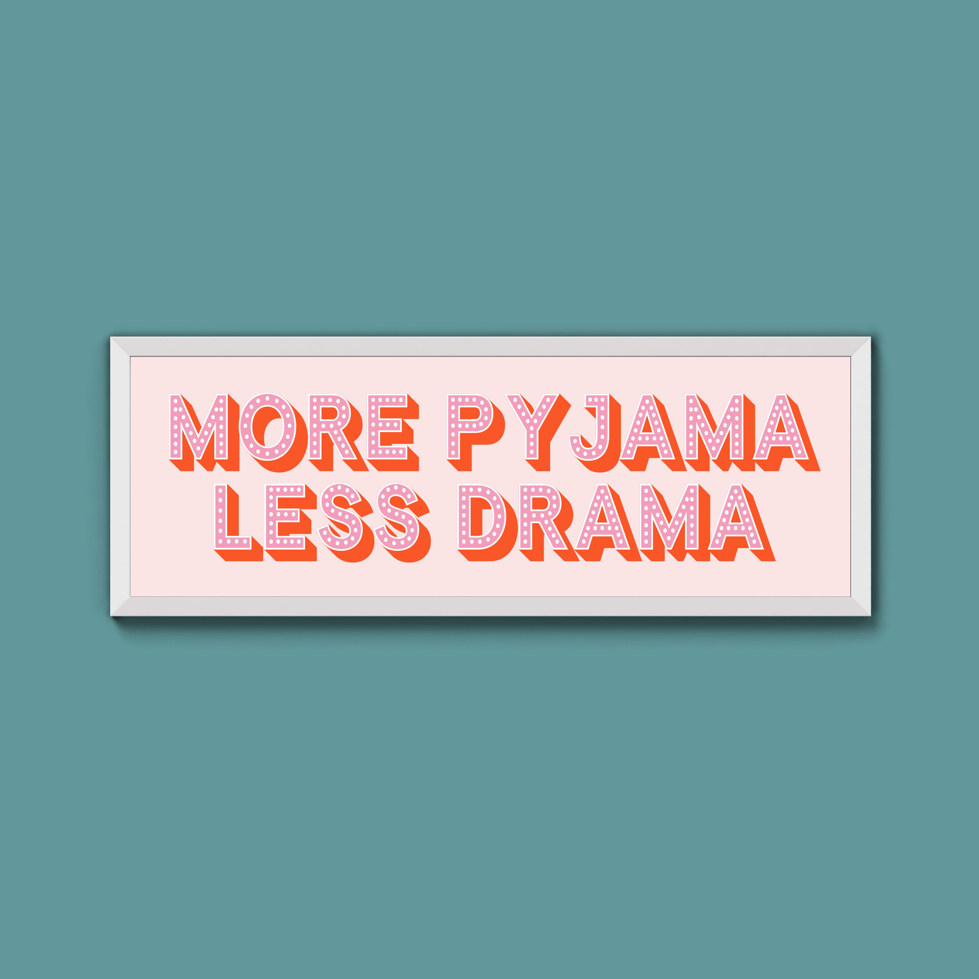 More Pyjama Less Drama Framed Print (New Style)