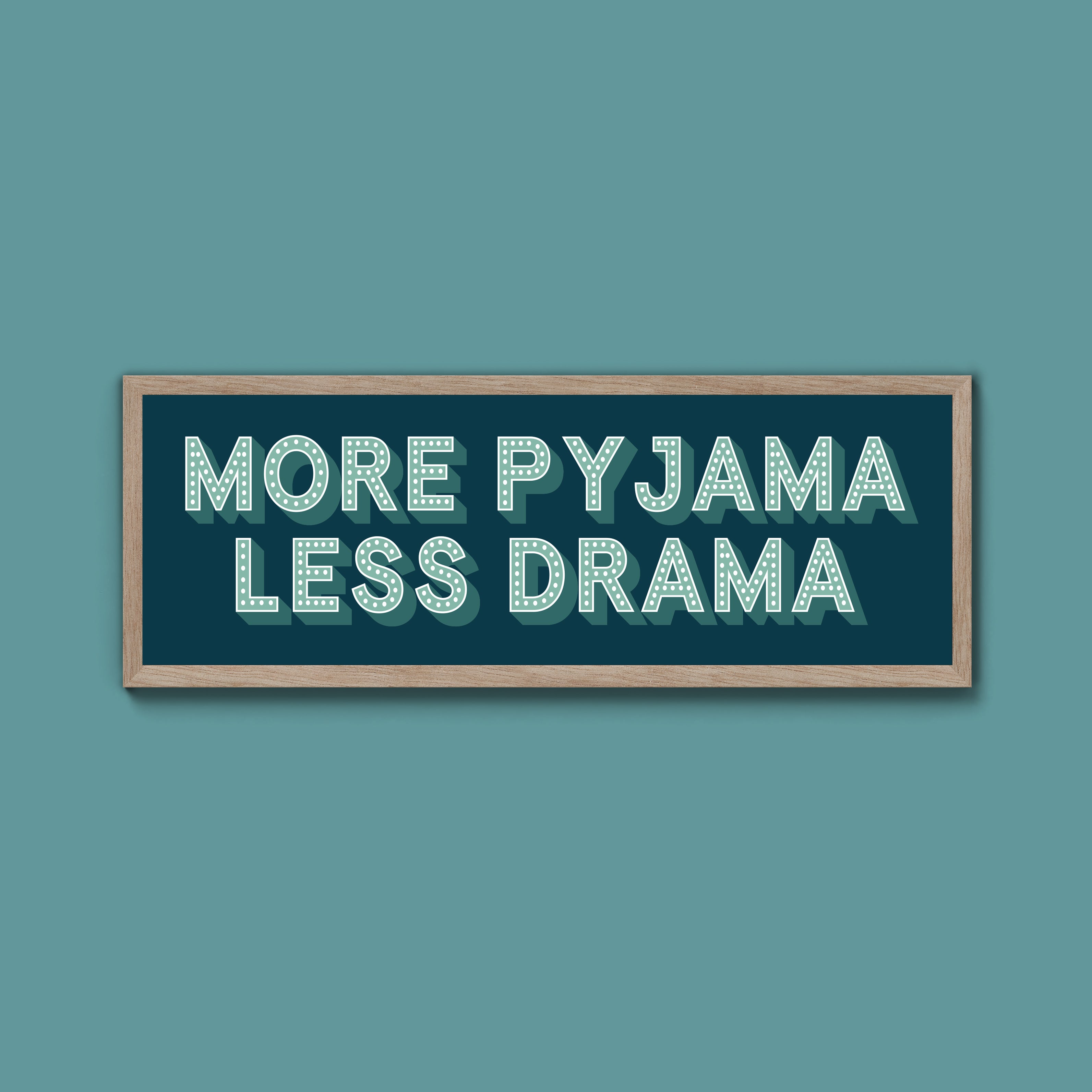 More Pyjama Less Drama Framed Print (New Style)