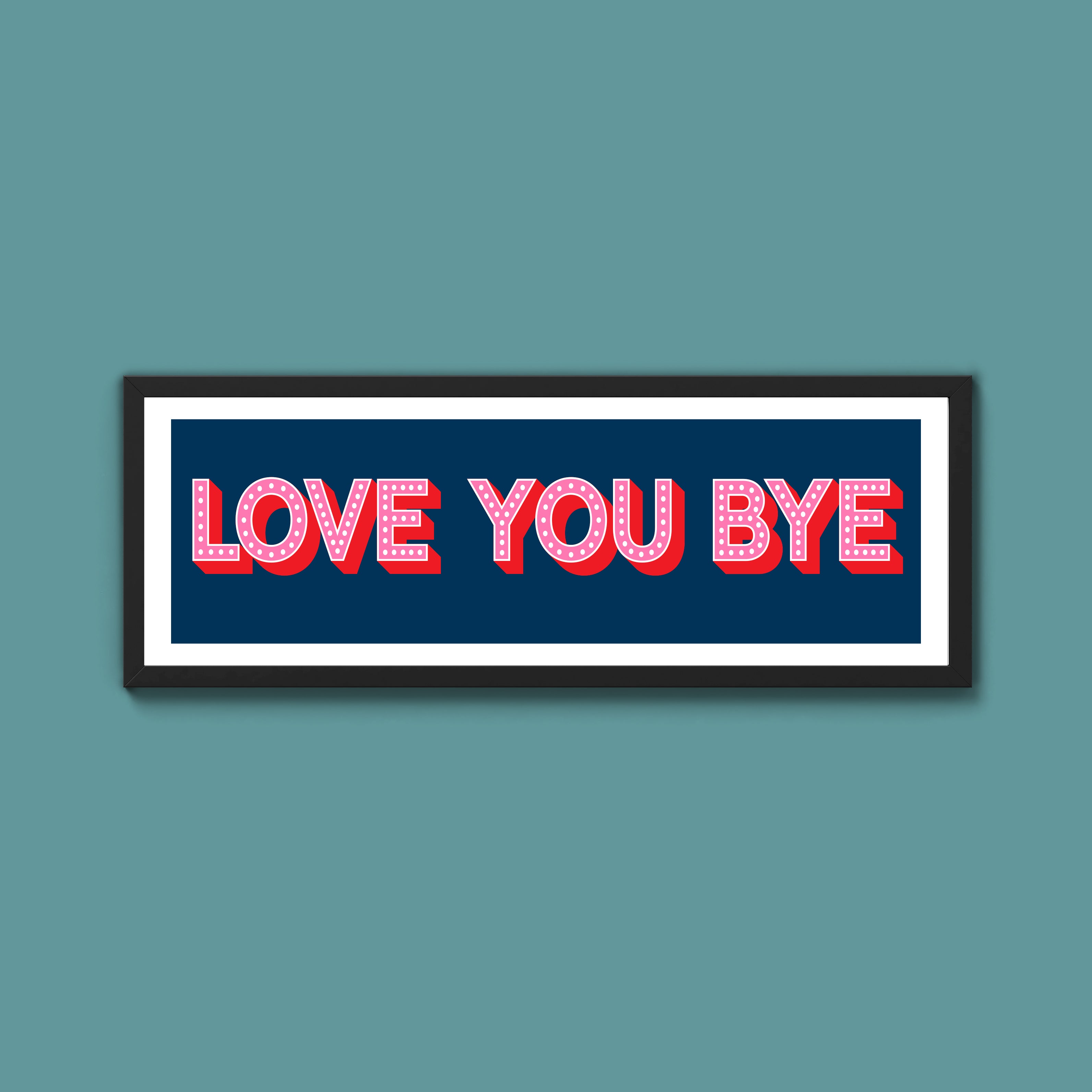 Love You Bye Framed Print (New Style)