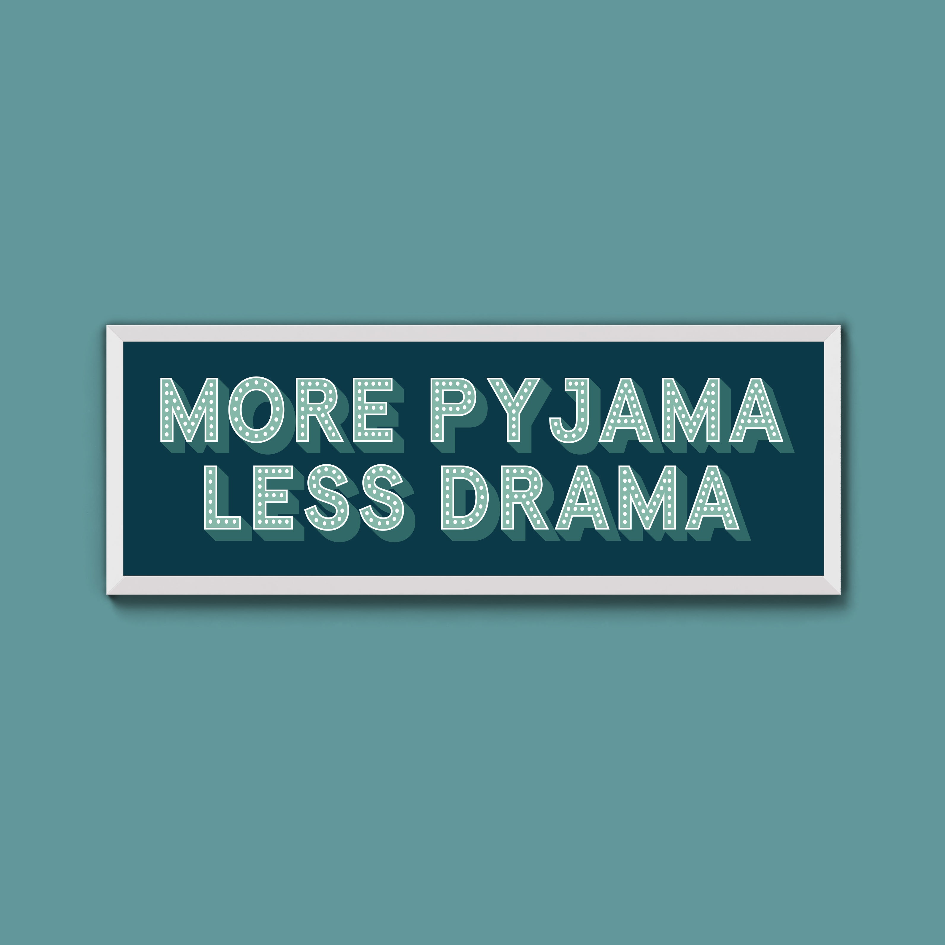 More Pyjama Less Drama Framed Print (New Style)