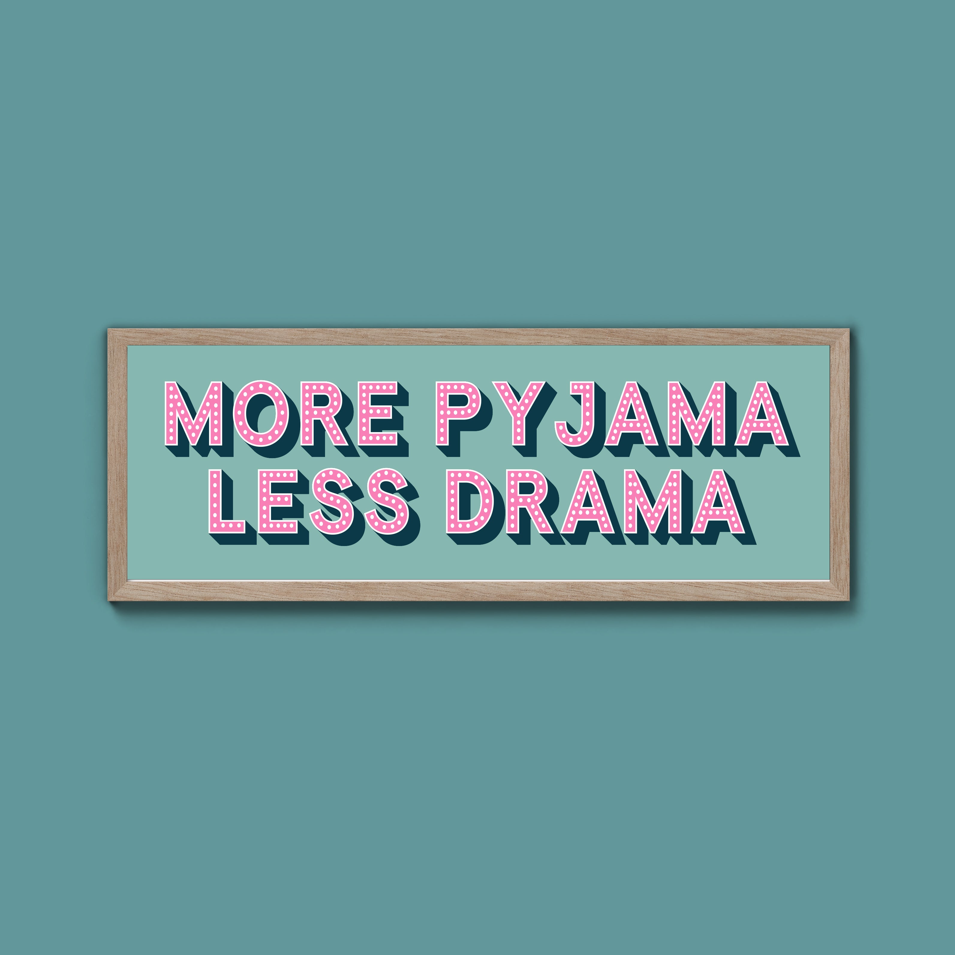 More Pyjama Less Drama Framed Print (New Style)