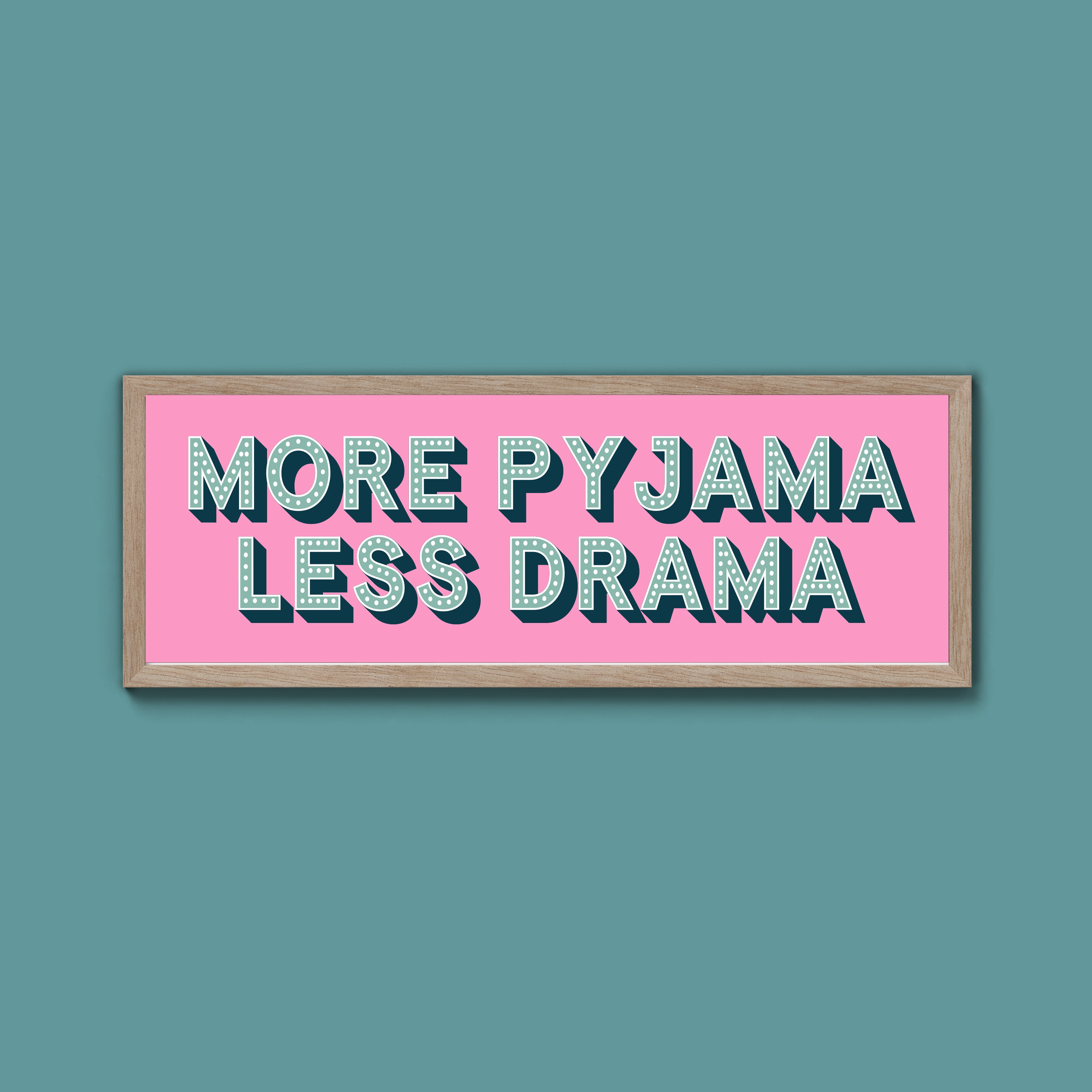 More Pyjama Less Drama Framed Print (New Style)