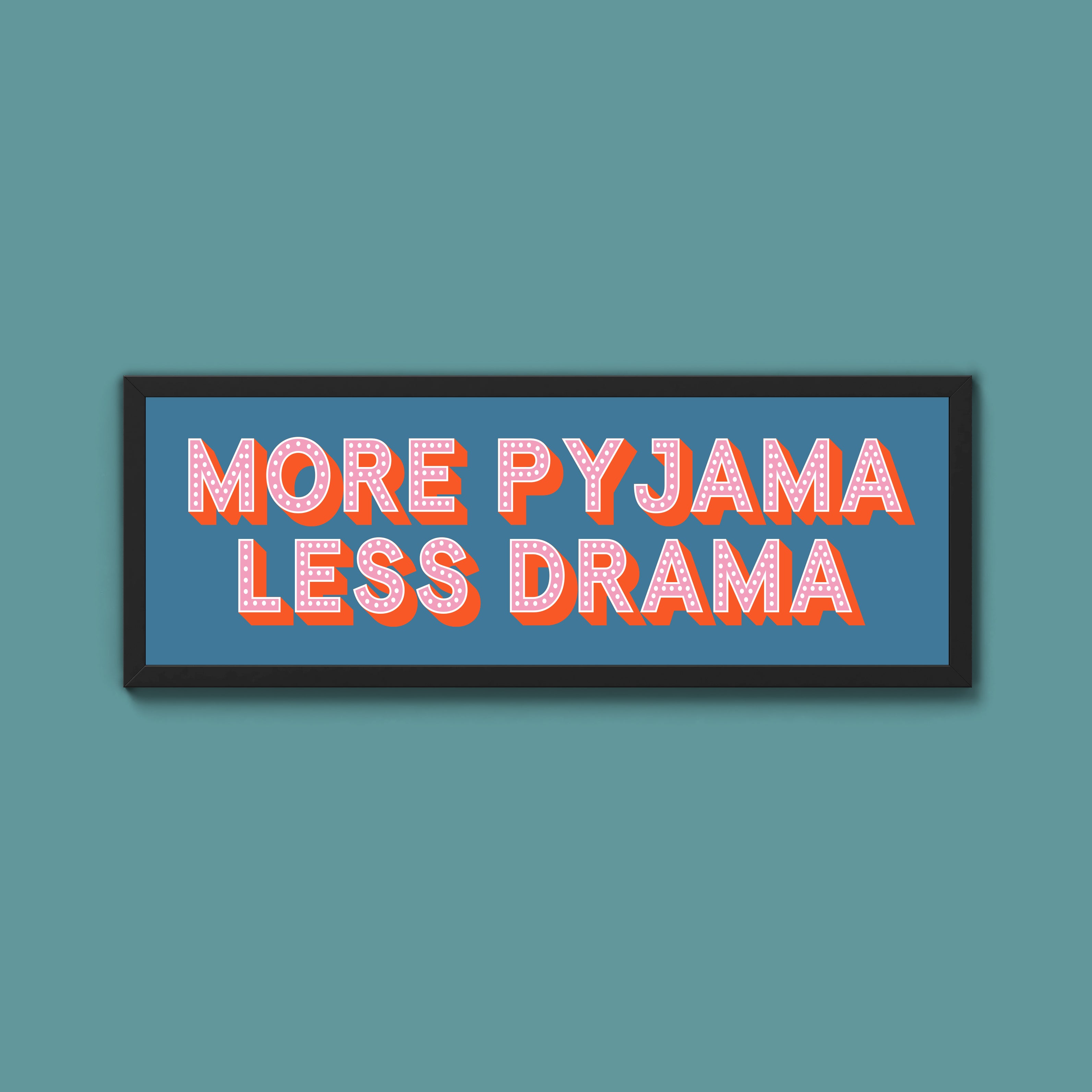 More Pyjama Less Drama Framed Print (New Style)