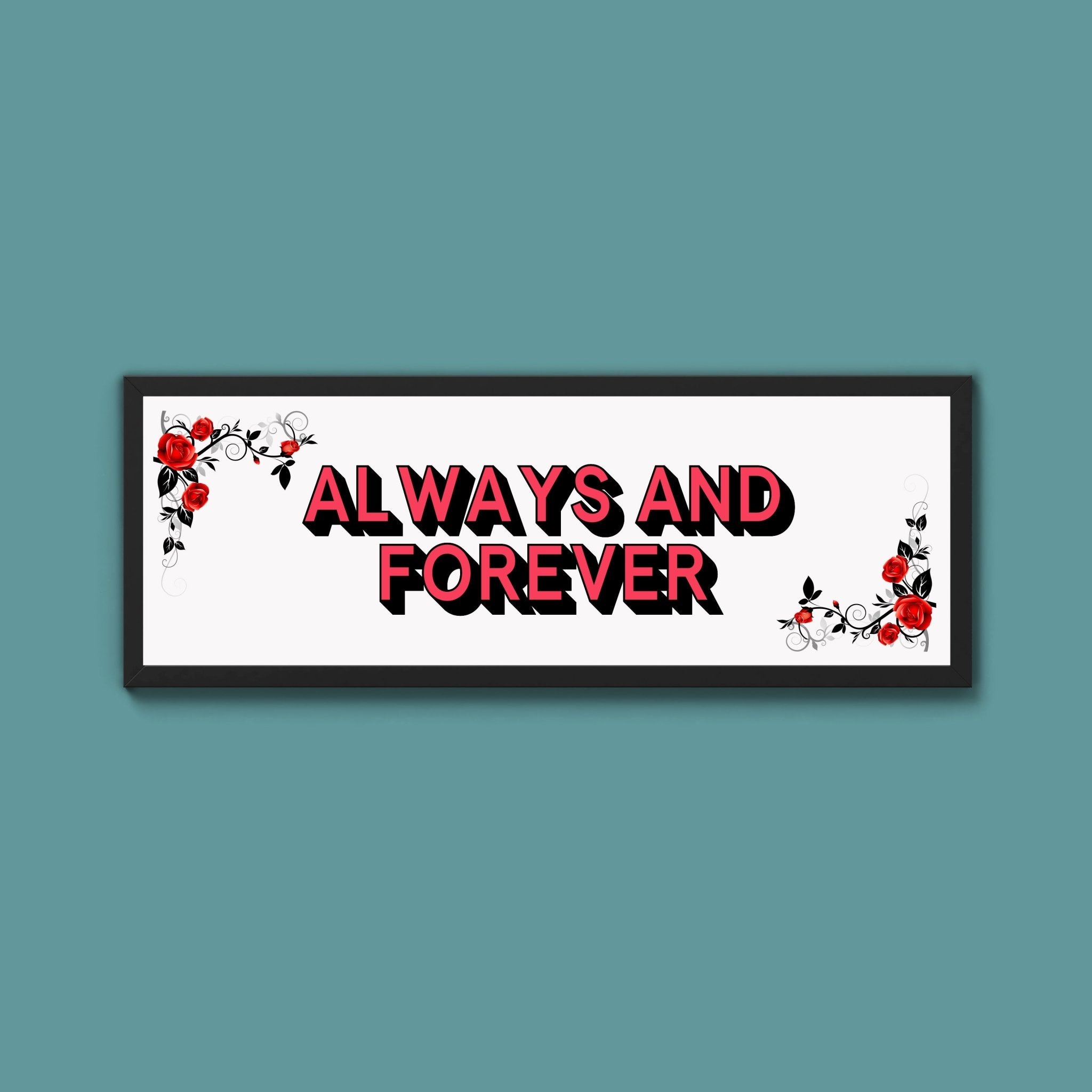 Always And Forever Framed Print (New Style) - Above The Door