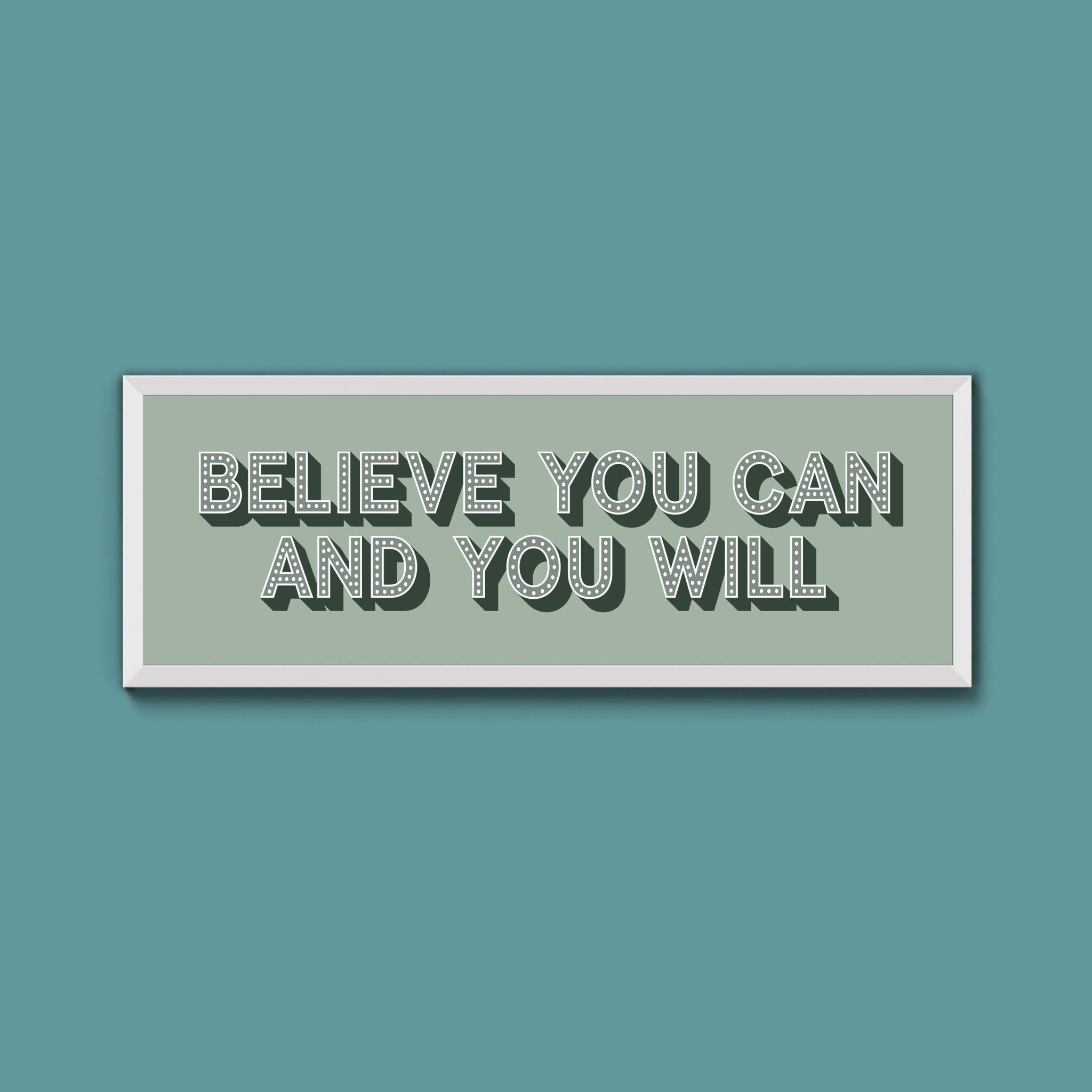 Believe You Can And You Will Framed Print (New Style) - Above The Door