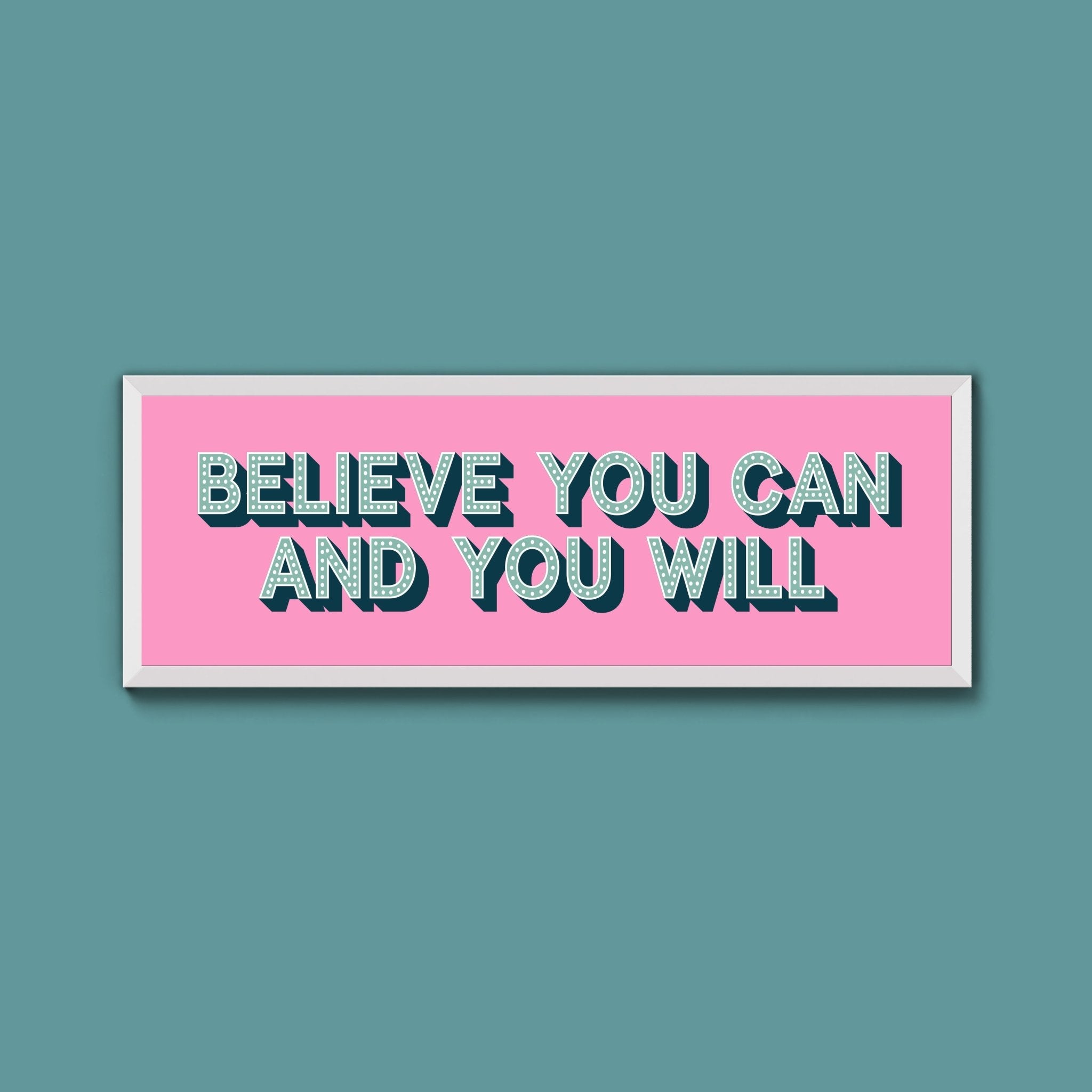 Believe You Can And You Will Framed Print (New Style) - Above The Door