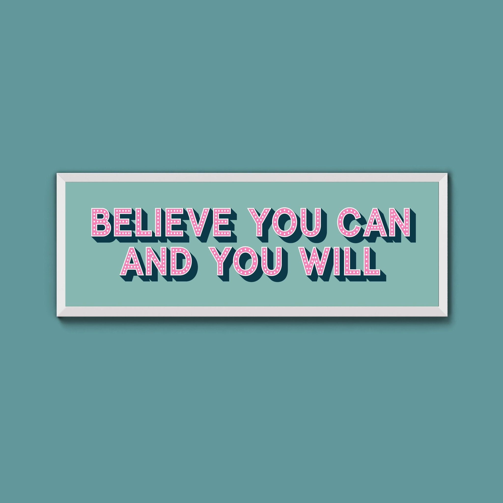 Believe You Can And You Will Framed Print (New Style) - Above The Door