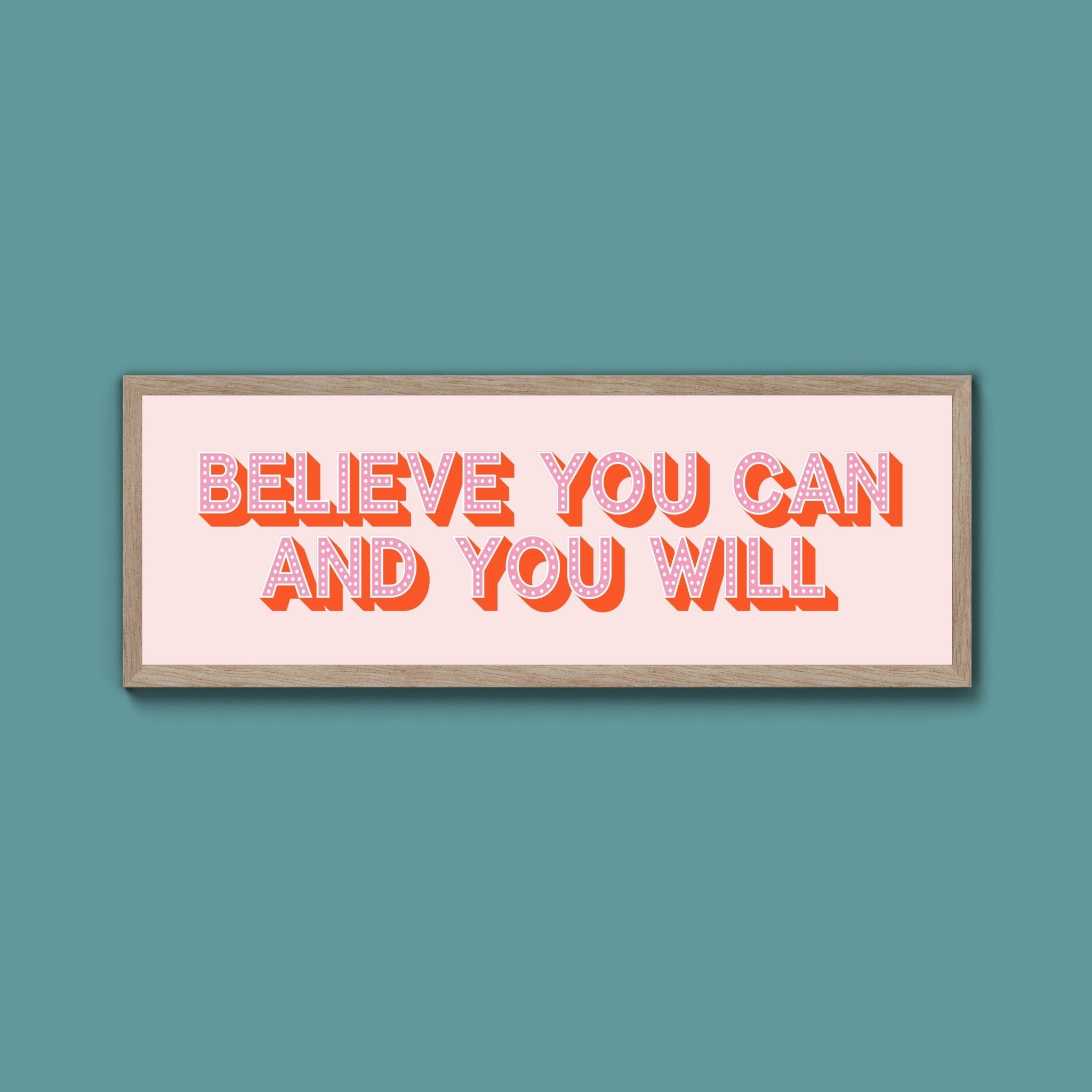 Believe You Can And You Will Framed Print (New Style) - Above The Door