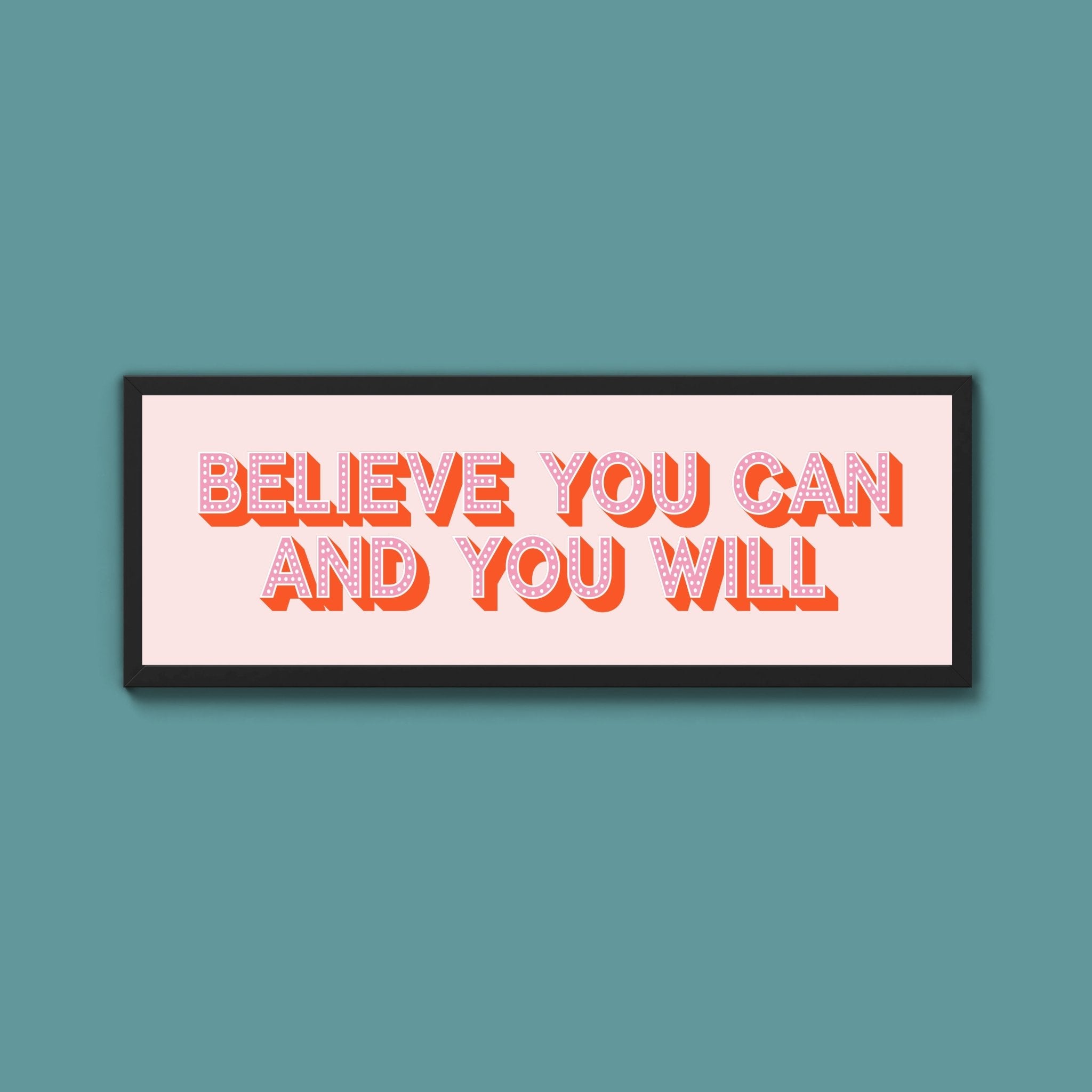 Believe You Can And You Will Framed Print (New Style) - Above The Door