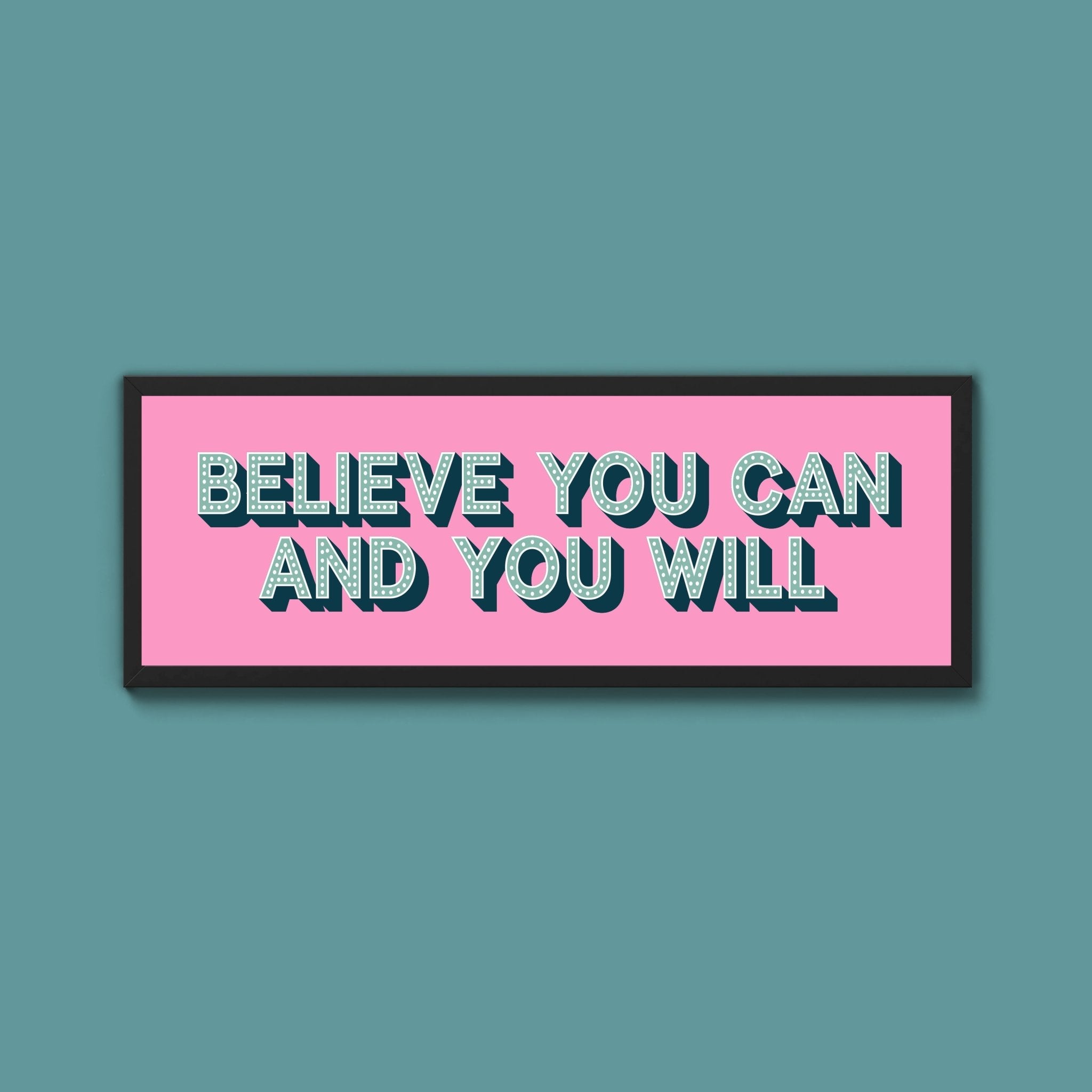 Believe You Can And You Will Framed Print (New Style) - Above The Door