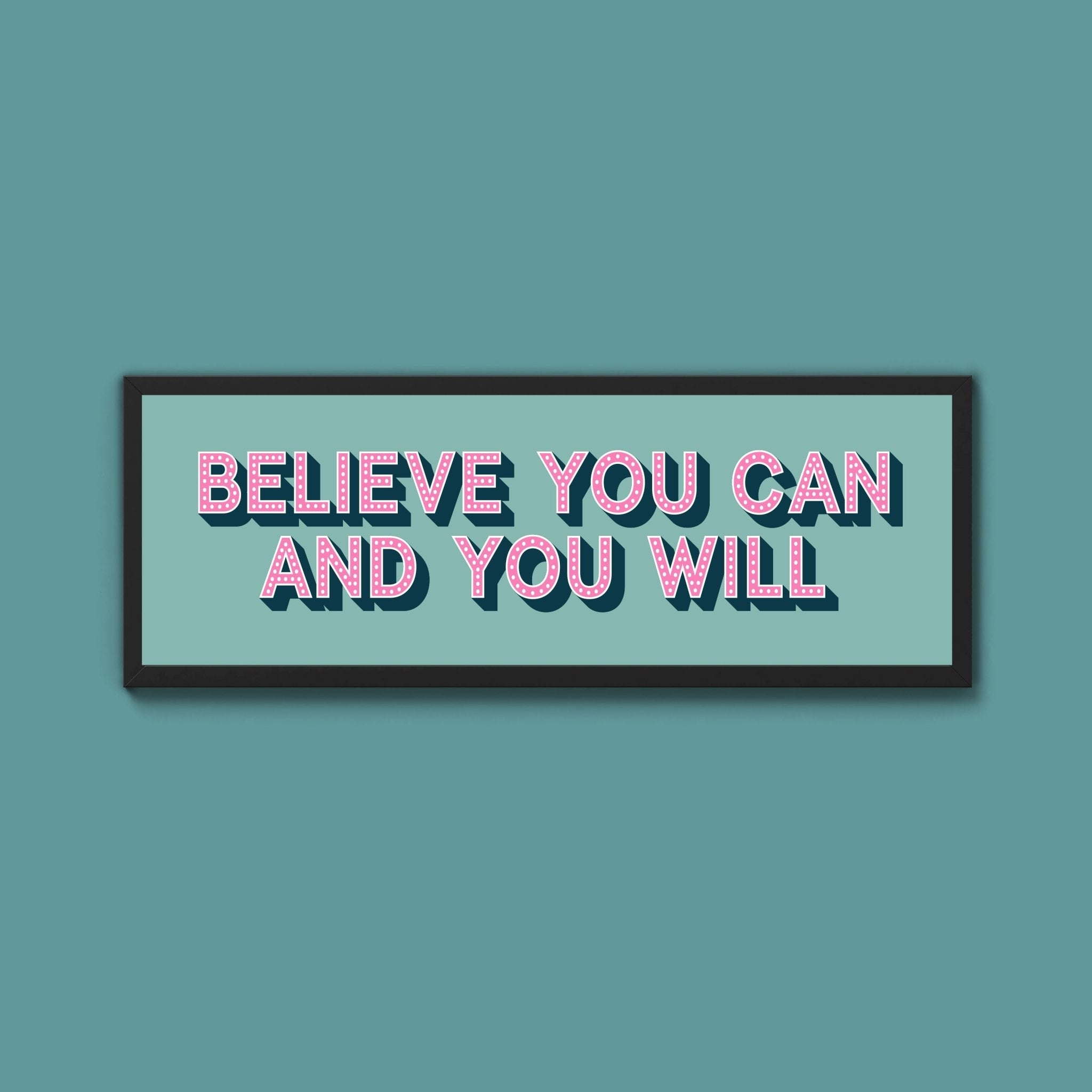 Believe You Can And You Will Framed Print (New Style) - Above The Door