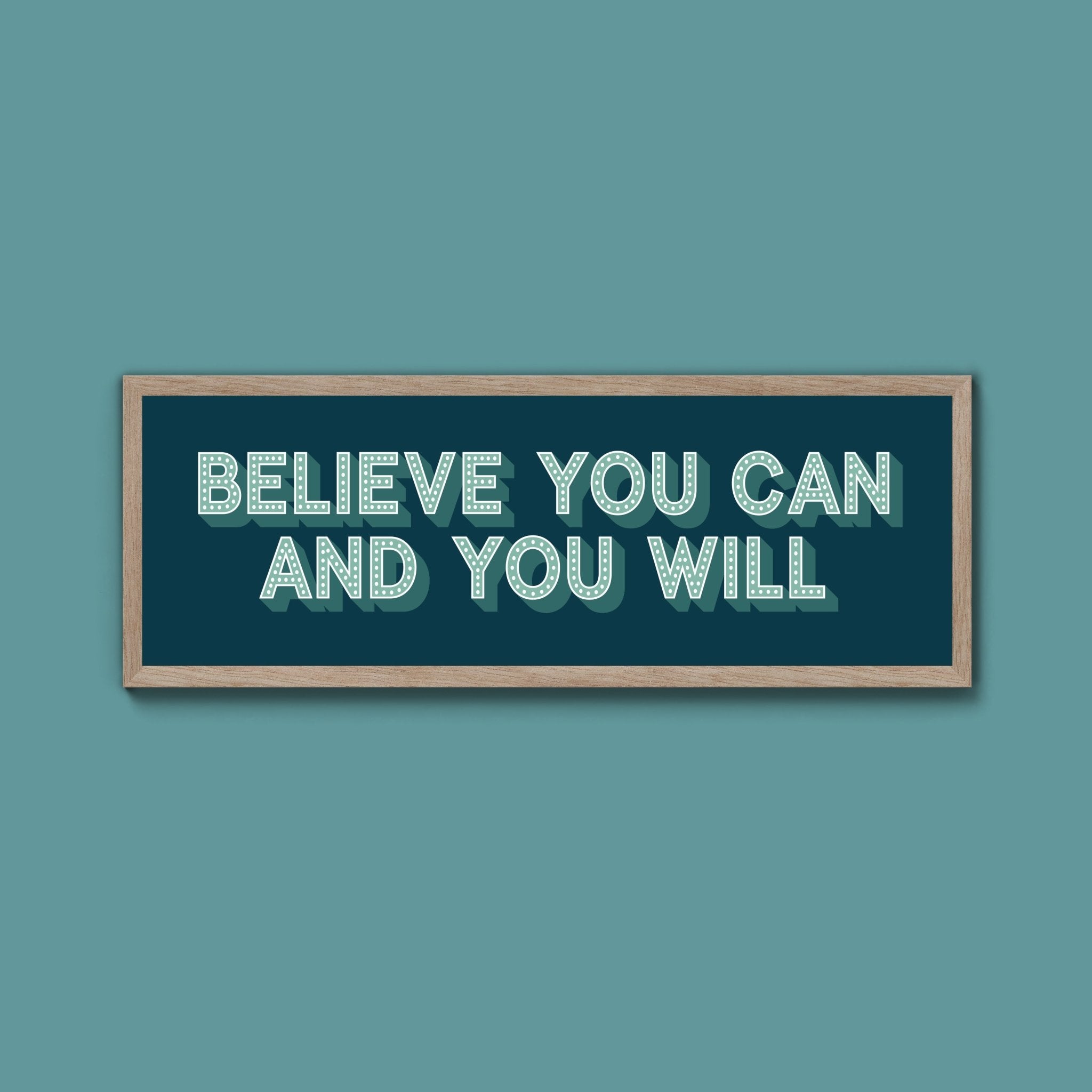 Believe You Can And You Will Framed Print (New Style) - Above The Door
