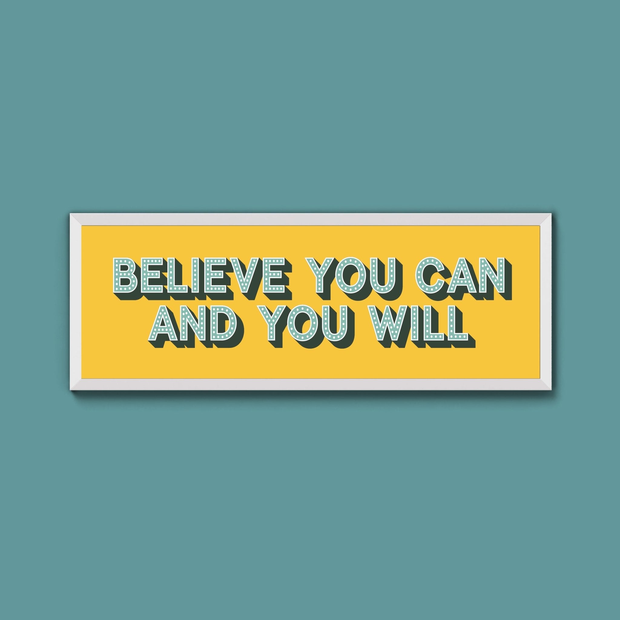 Believe You Can And You Will Framed Print (New Style) - Above The Door