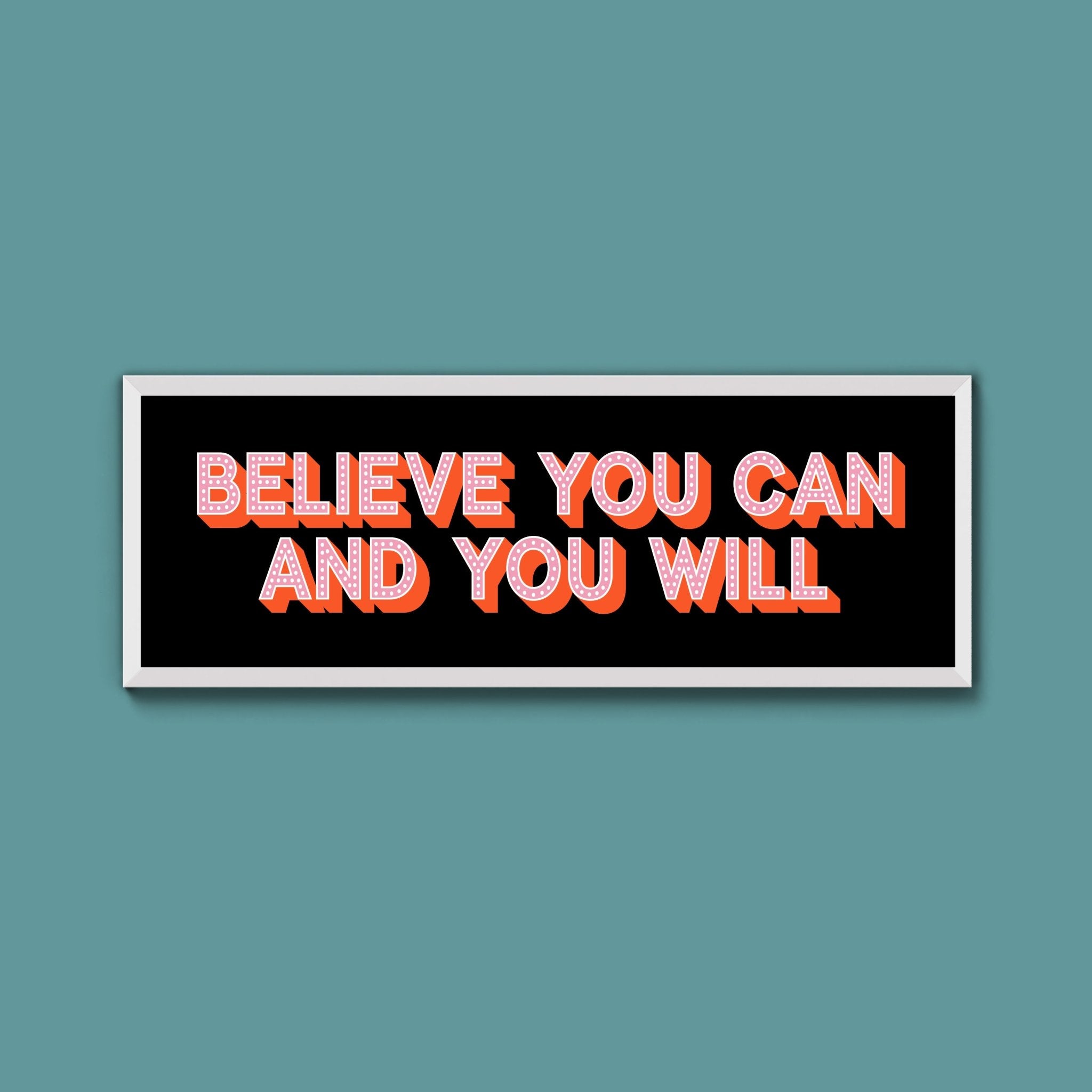 Believe You Can And You Will Framed Print (New Style) - Above The Door