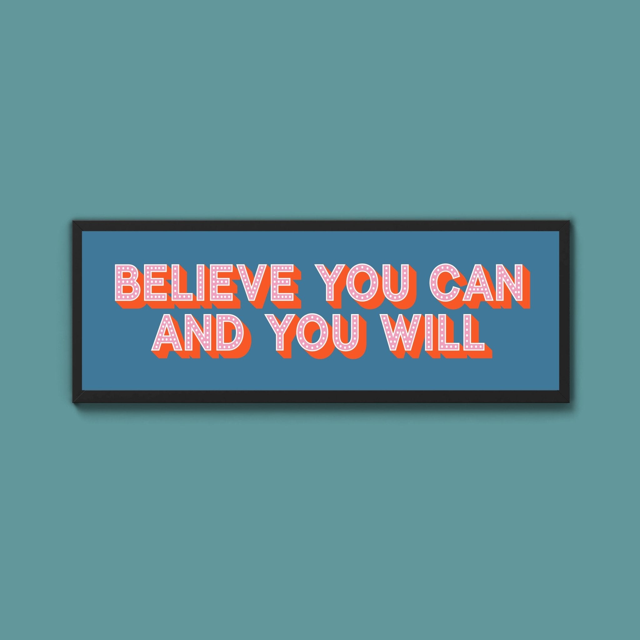 Believe You Can And You Will Framed Print (New Style) - Above The Door