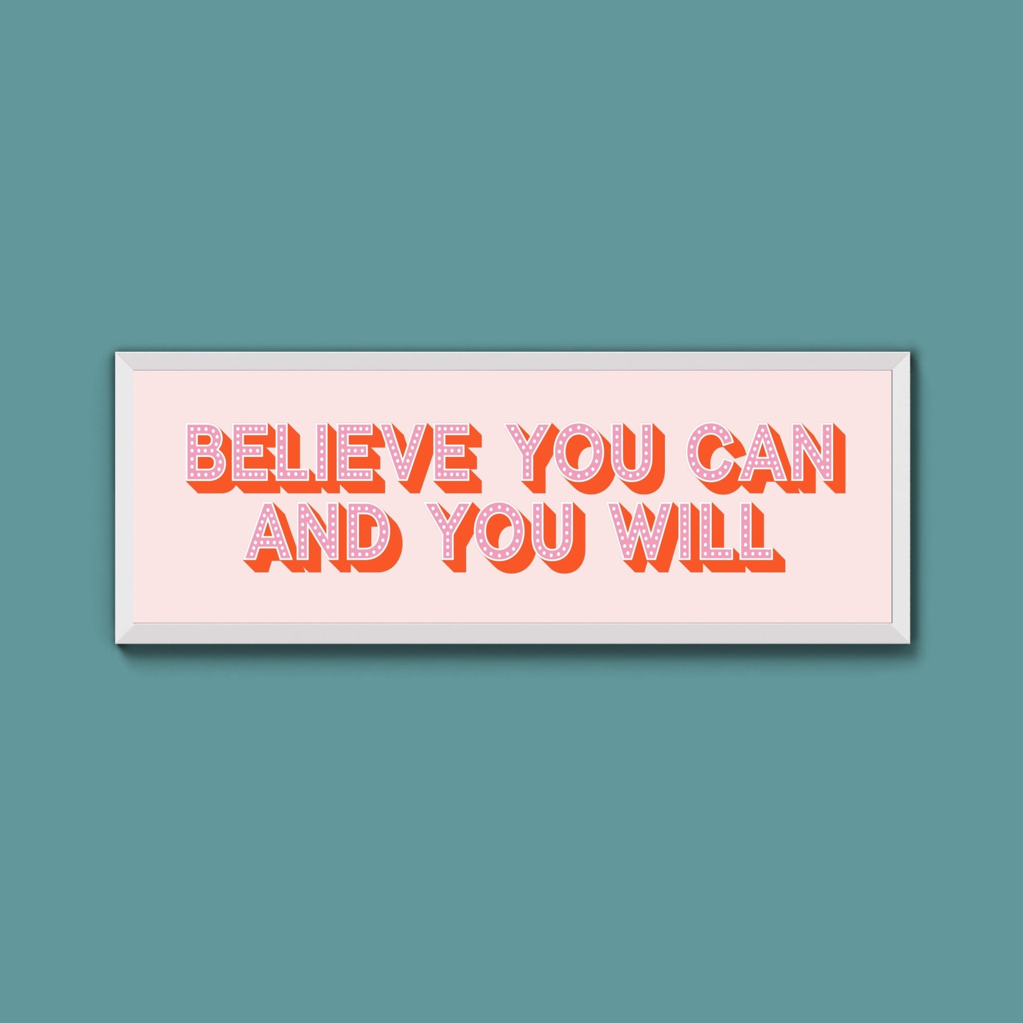Believe You Can And You Will Framed Print (New Style) - Above The Door