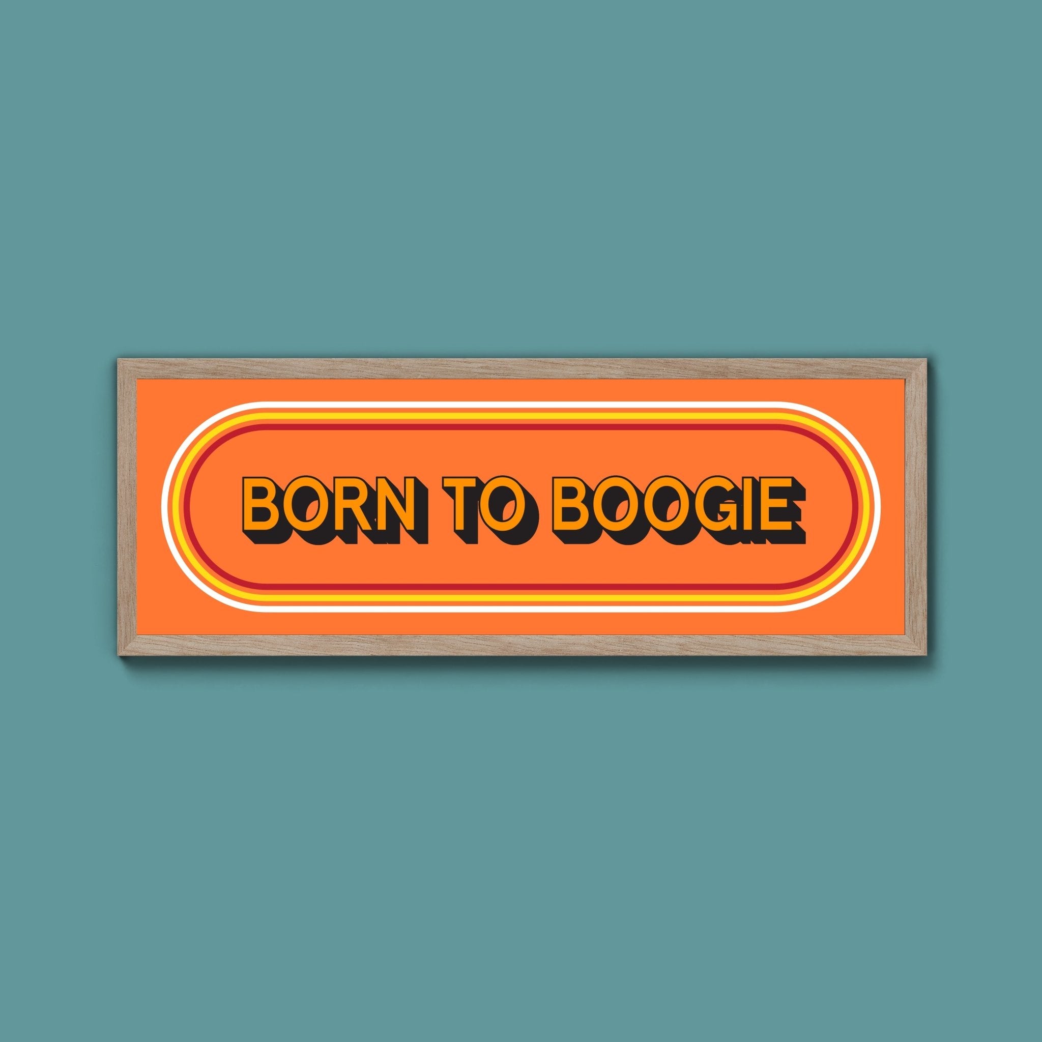 Born To Boogie Framed Print (New Style) - Above The Door