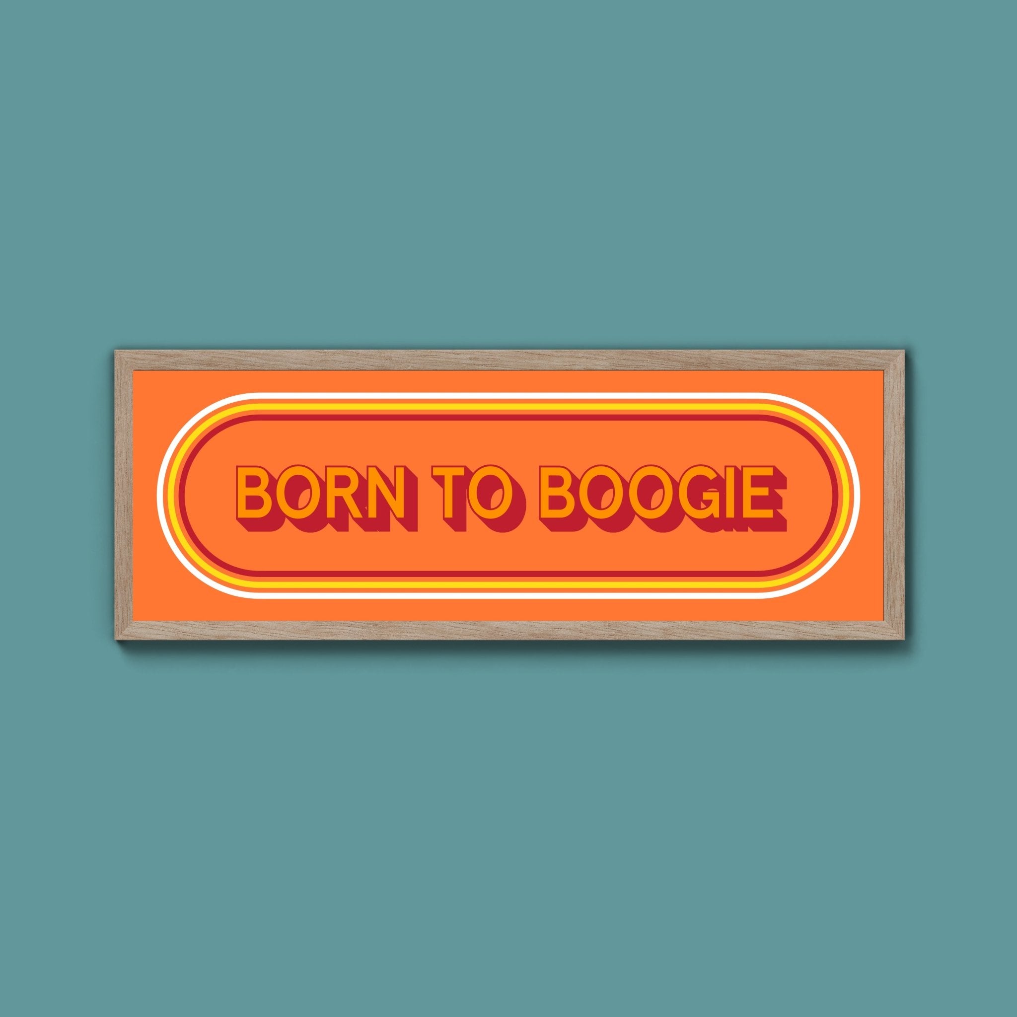 Born To Boogie Framed Print (New Style) - Above The Door
