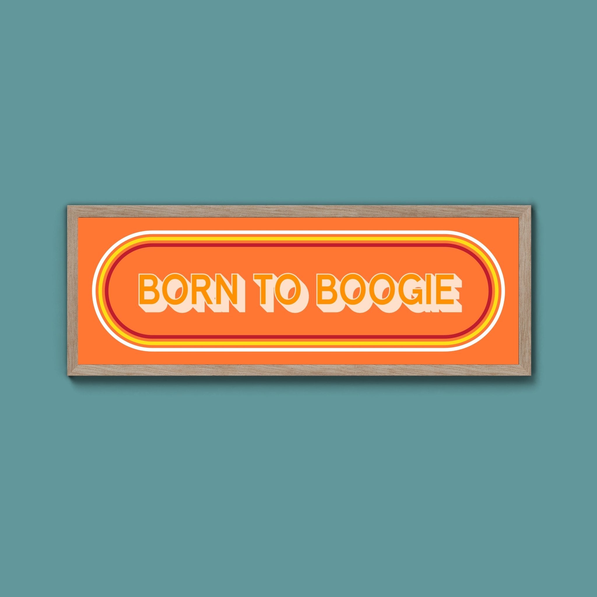 Born To Boogie Framed Print (New Style) - Above The Door