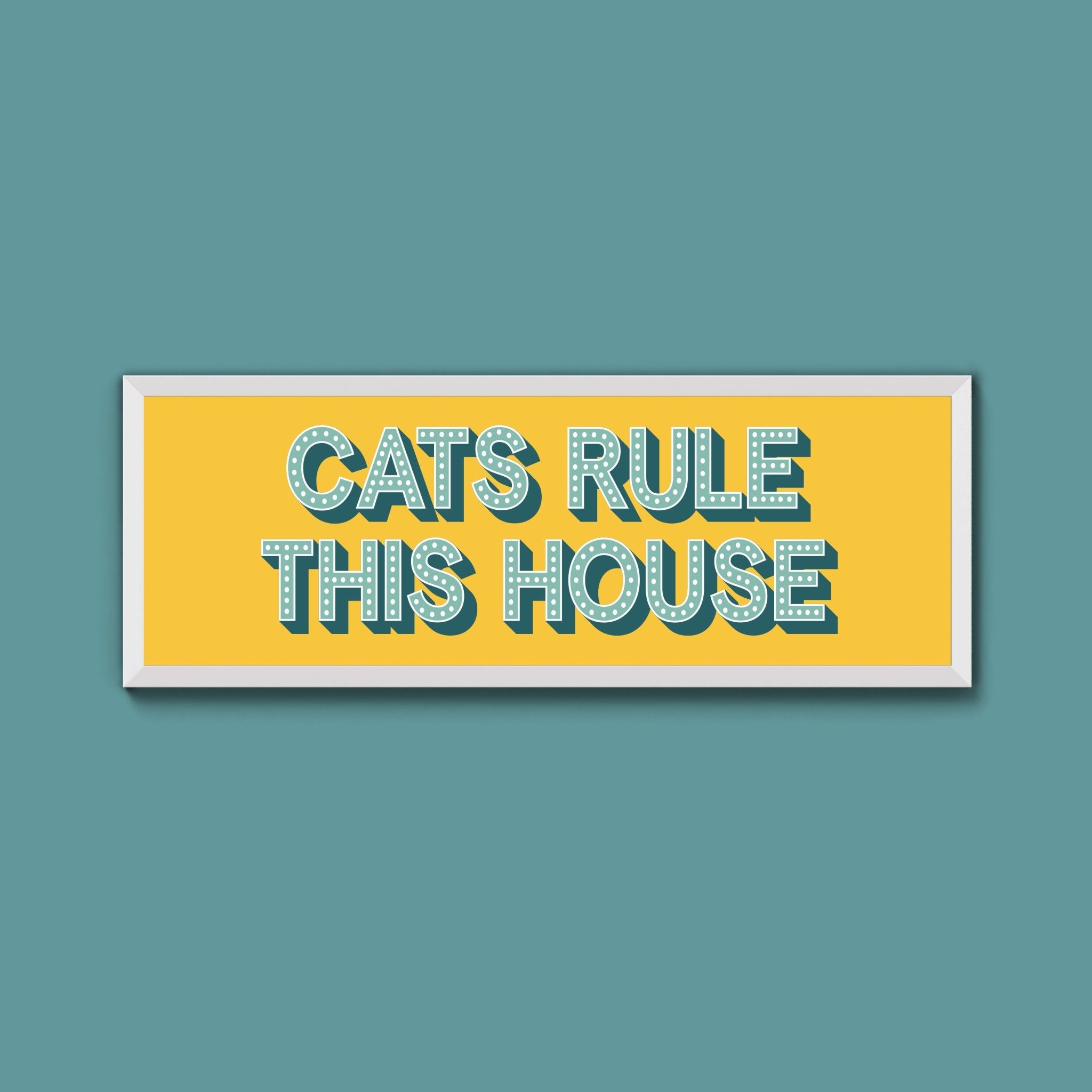 Cats Rule This House Framed Print (New Style) - Above The Door