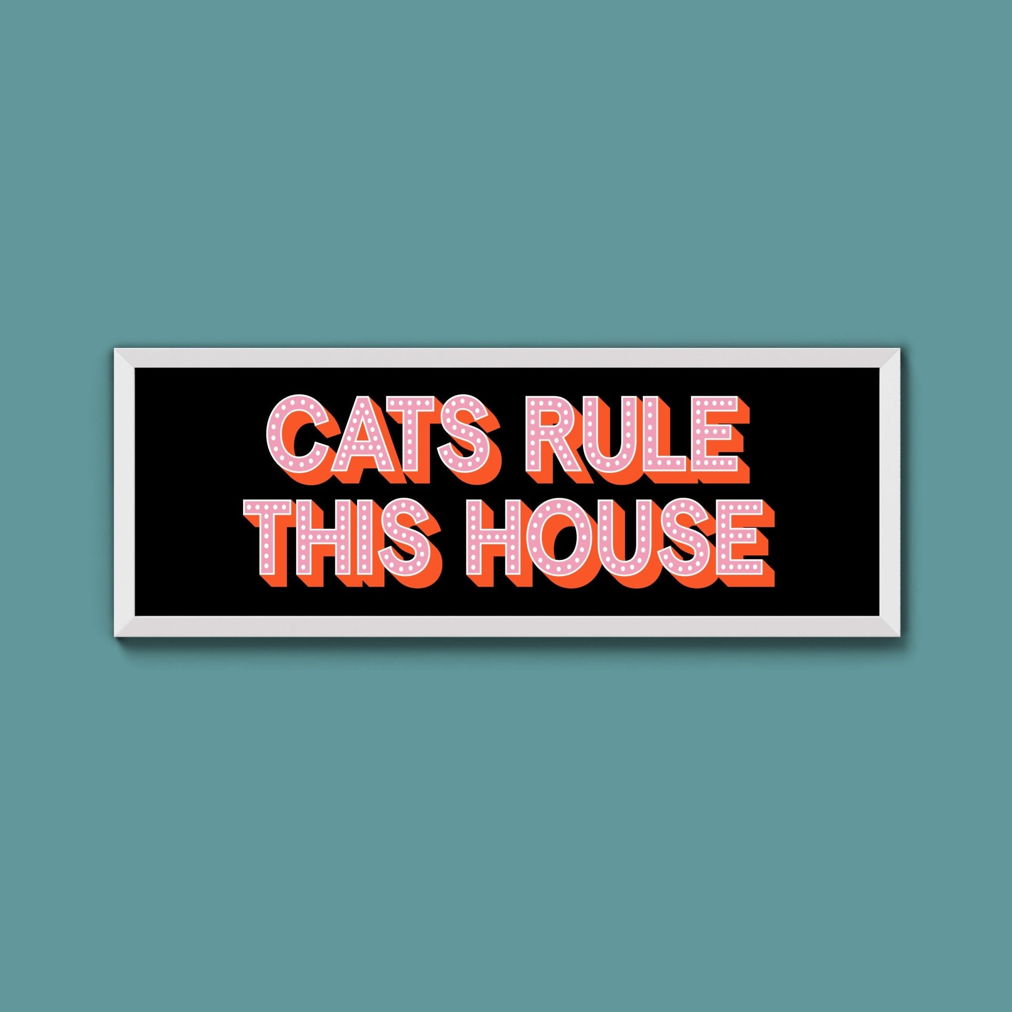 Cats Rule This House Framed Print (New Style) - Above The Door