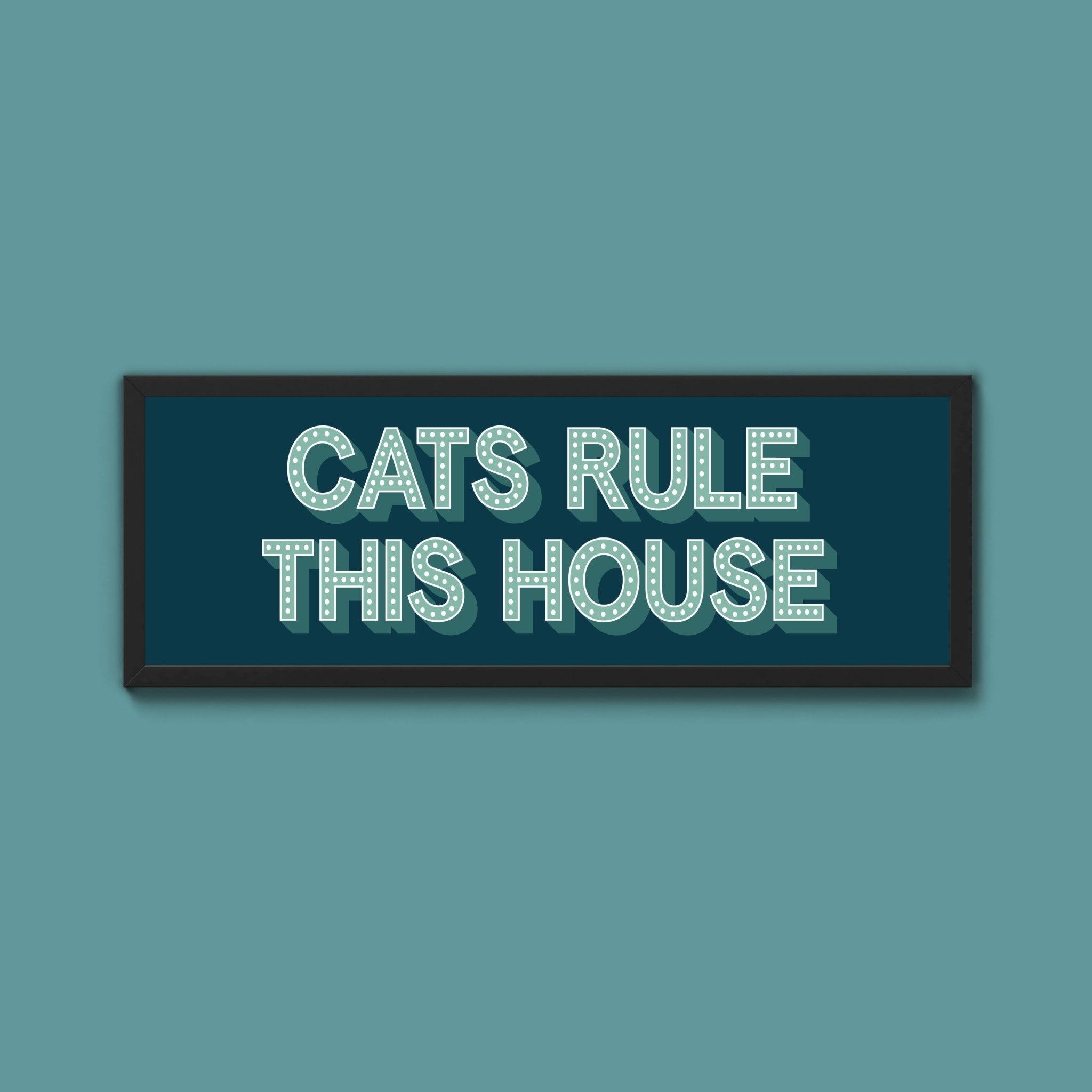 Cats Rule This House Framed Print (New Style) - Above The Door
