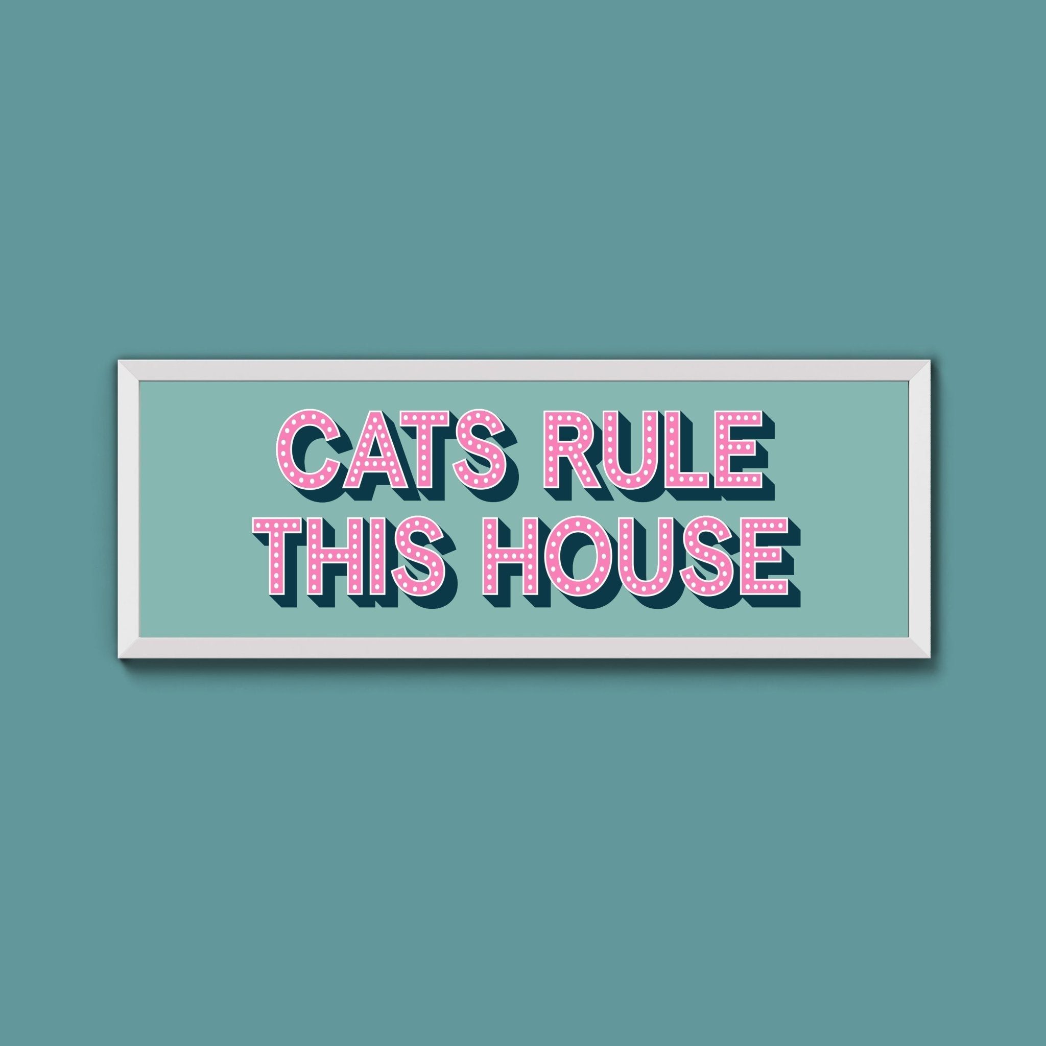 Cats Rule This House Framed Print (New Style) - Above The Door