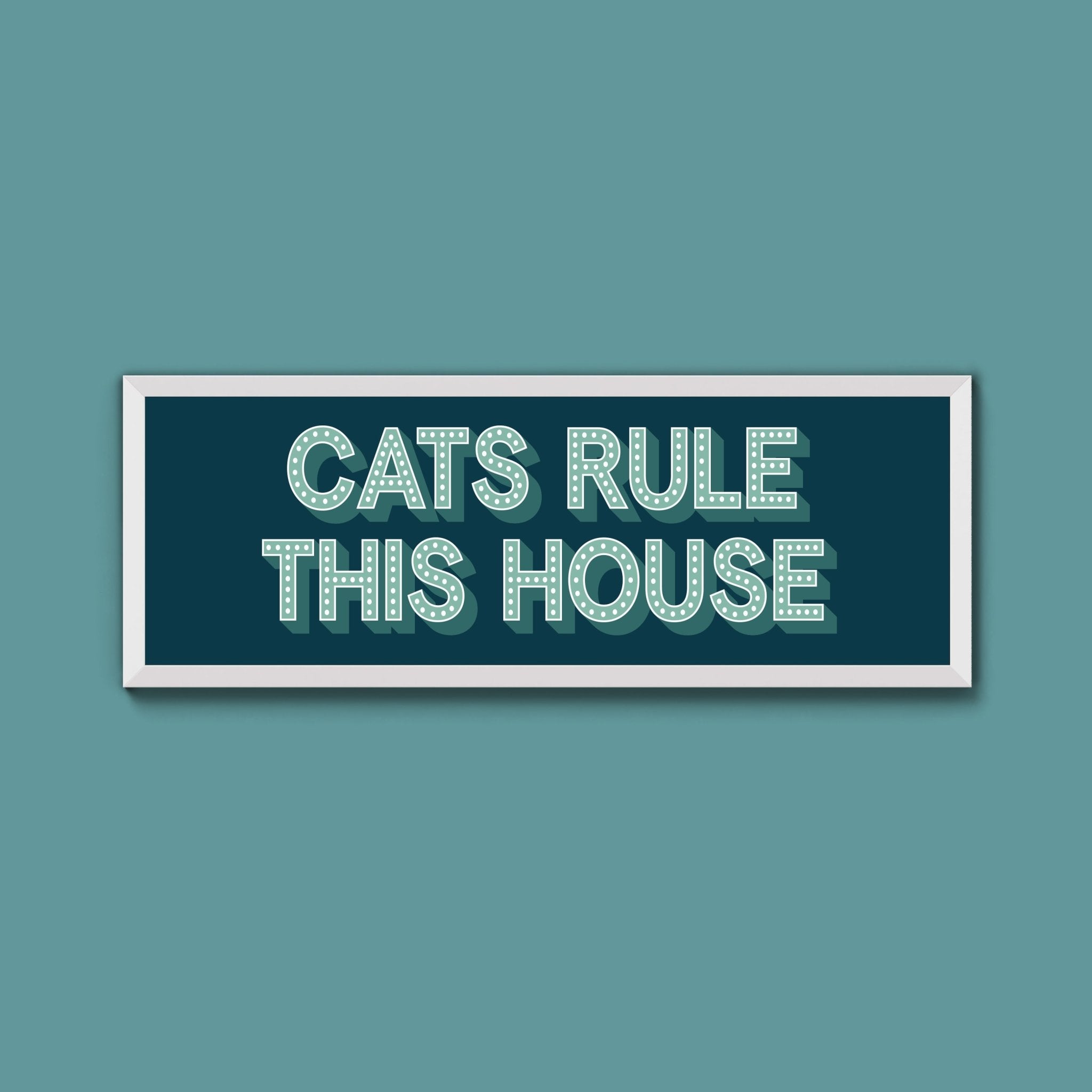 Cats Rule This House Framed Print (New Style) - Above The Door