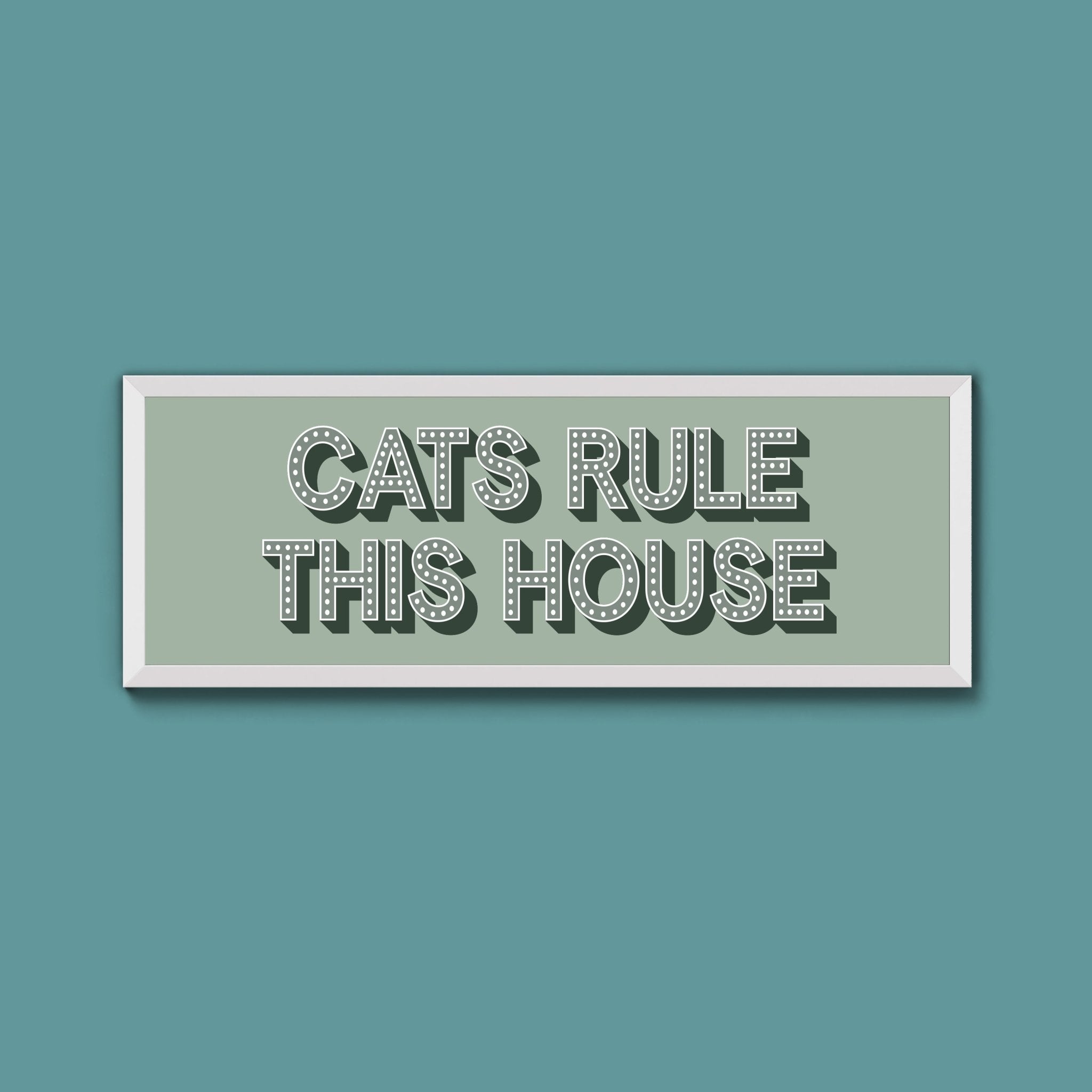 Cats Rule This House Framed Print (New Style) - Above The Door