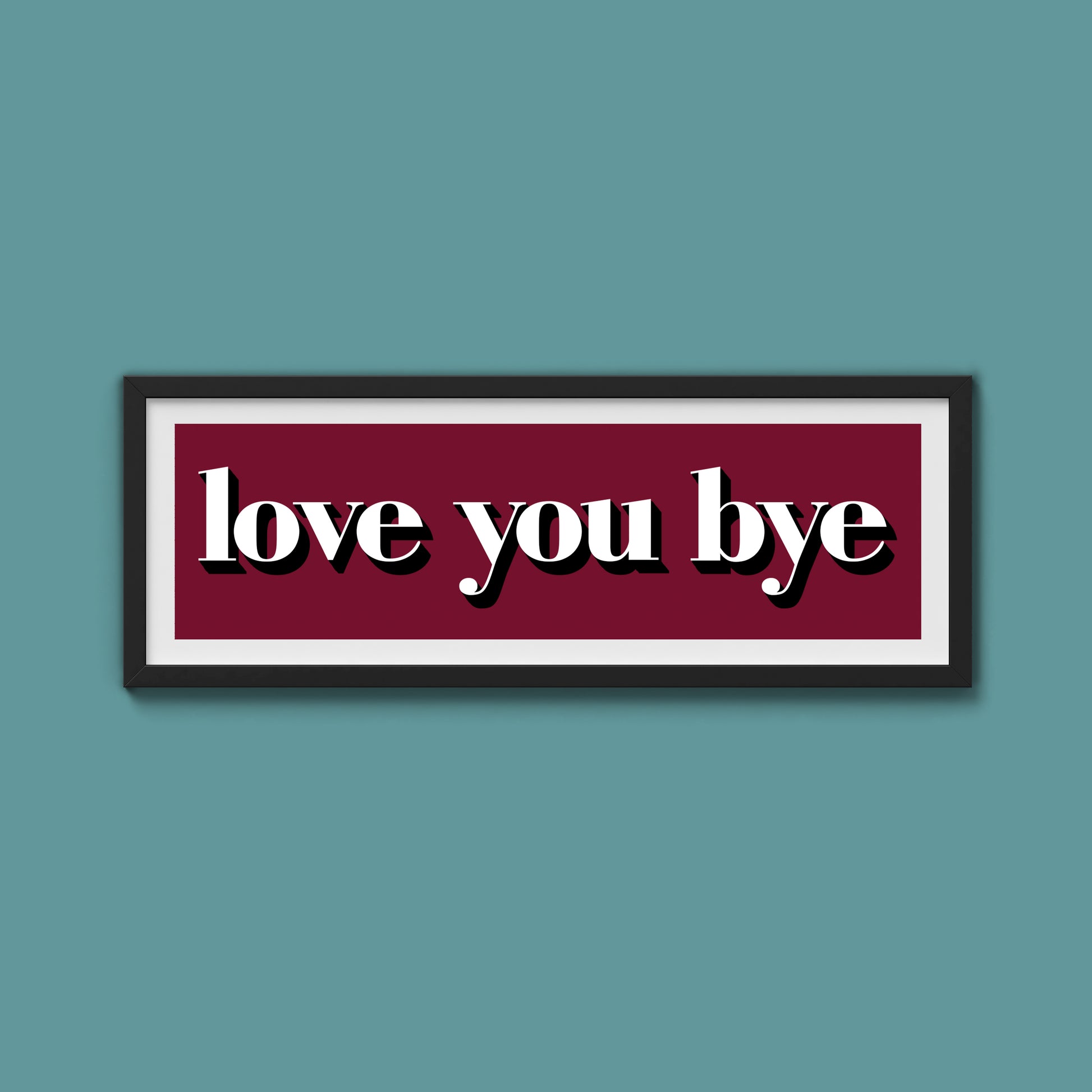 Love You Bye Print