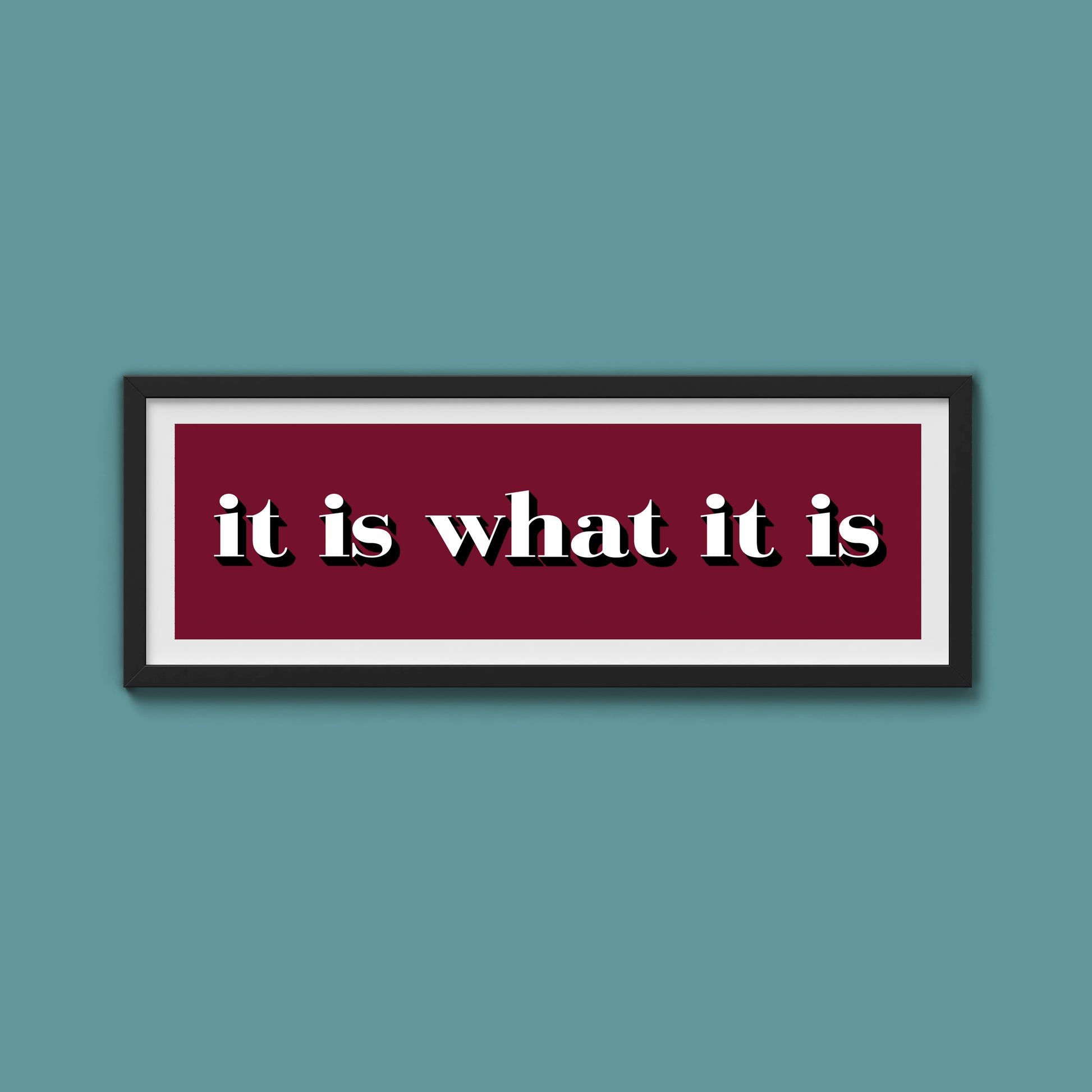 It Is What It Is Print