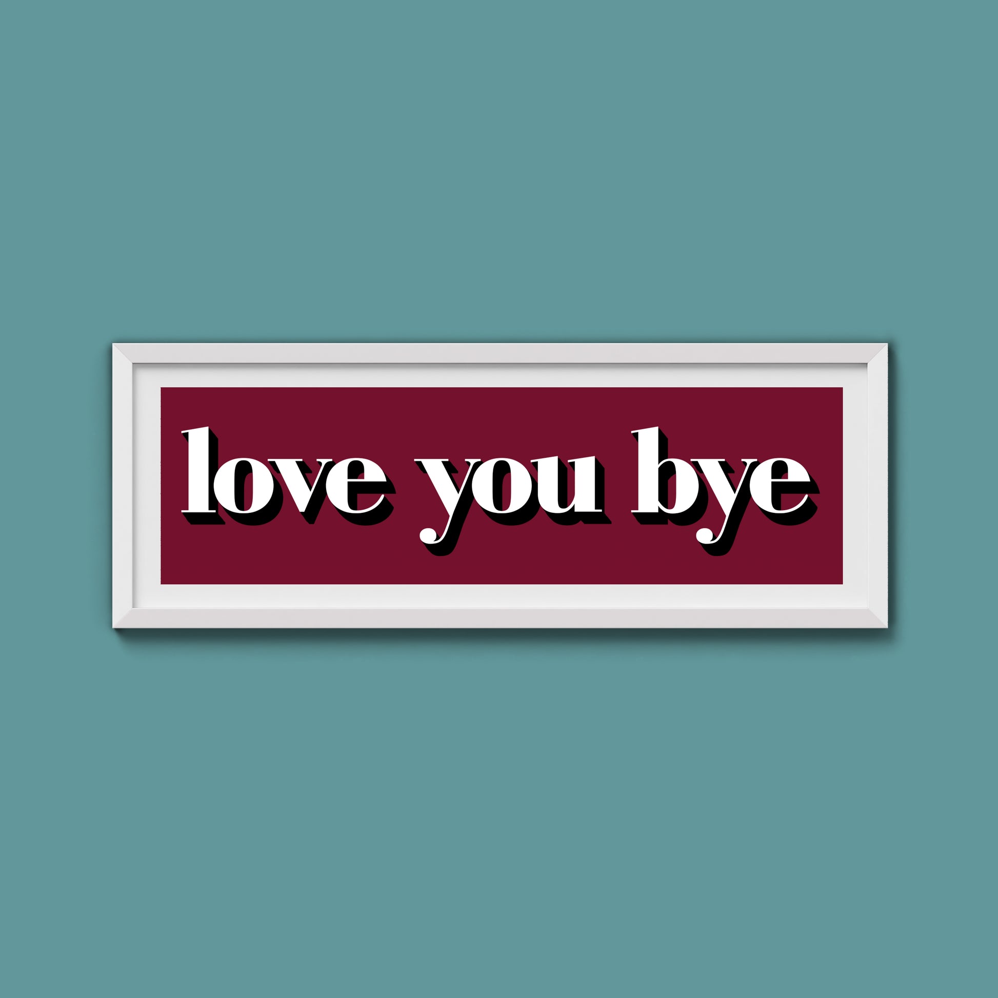 Love You Bye Print