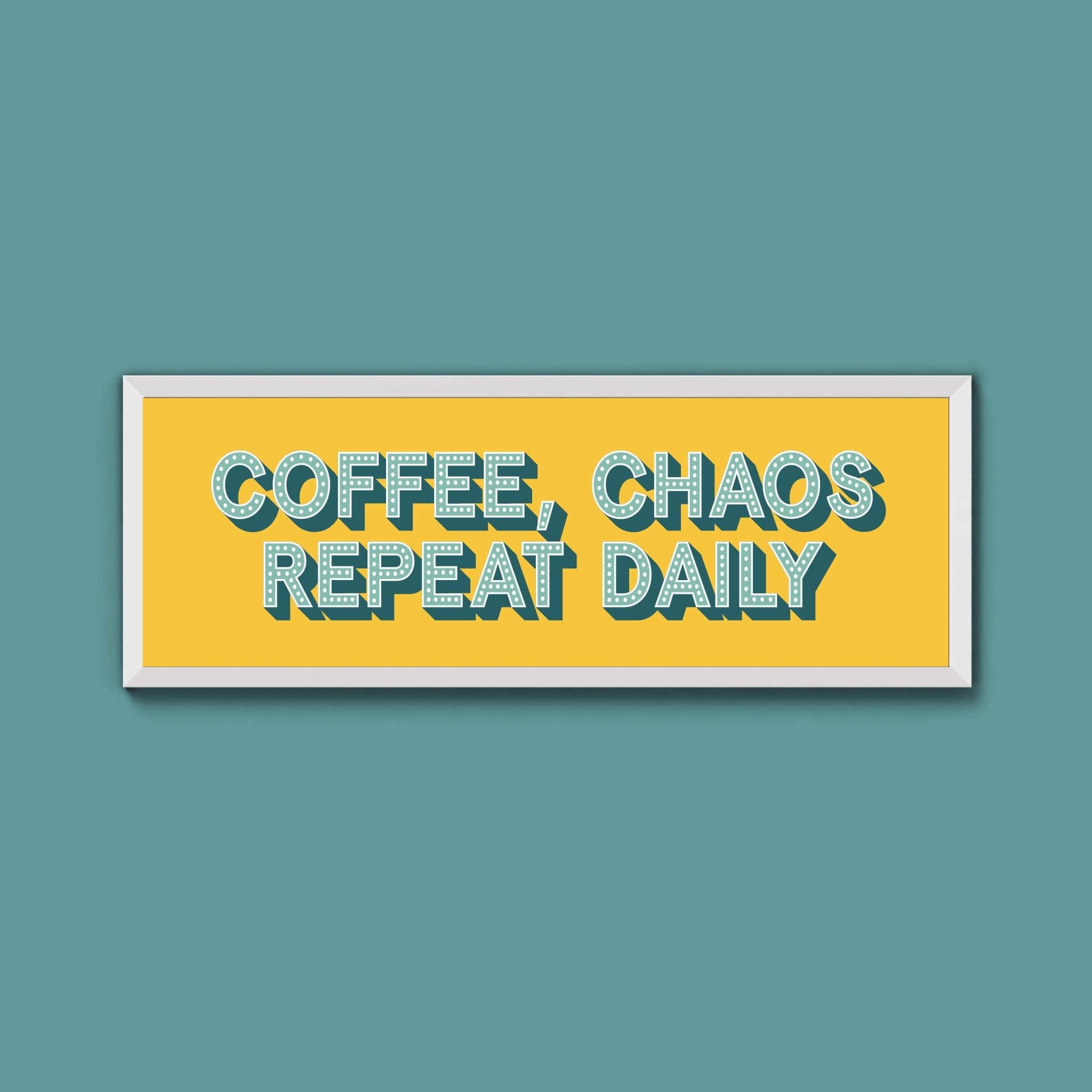 Coffee, Chaos Repeat Daily Framed Print (New Style) - Above The Door