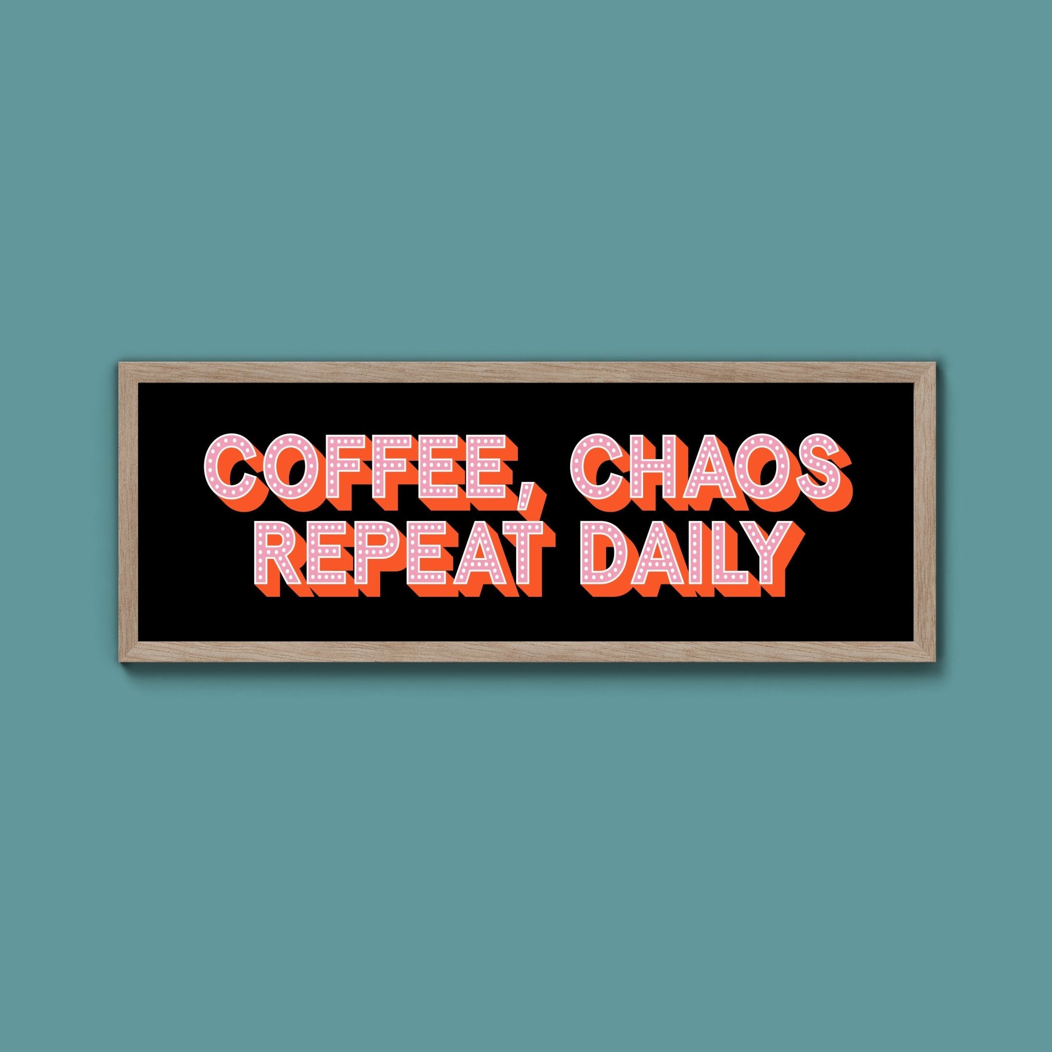 Coffee, Chaos Repeat Daily Framed Print (New Style) - Above The Door