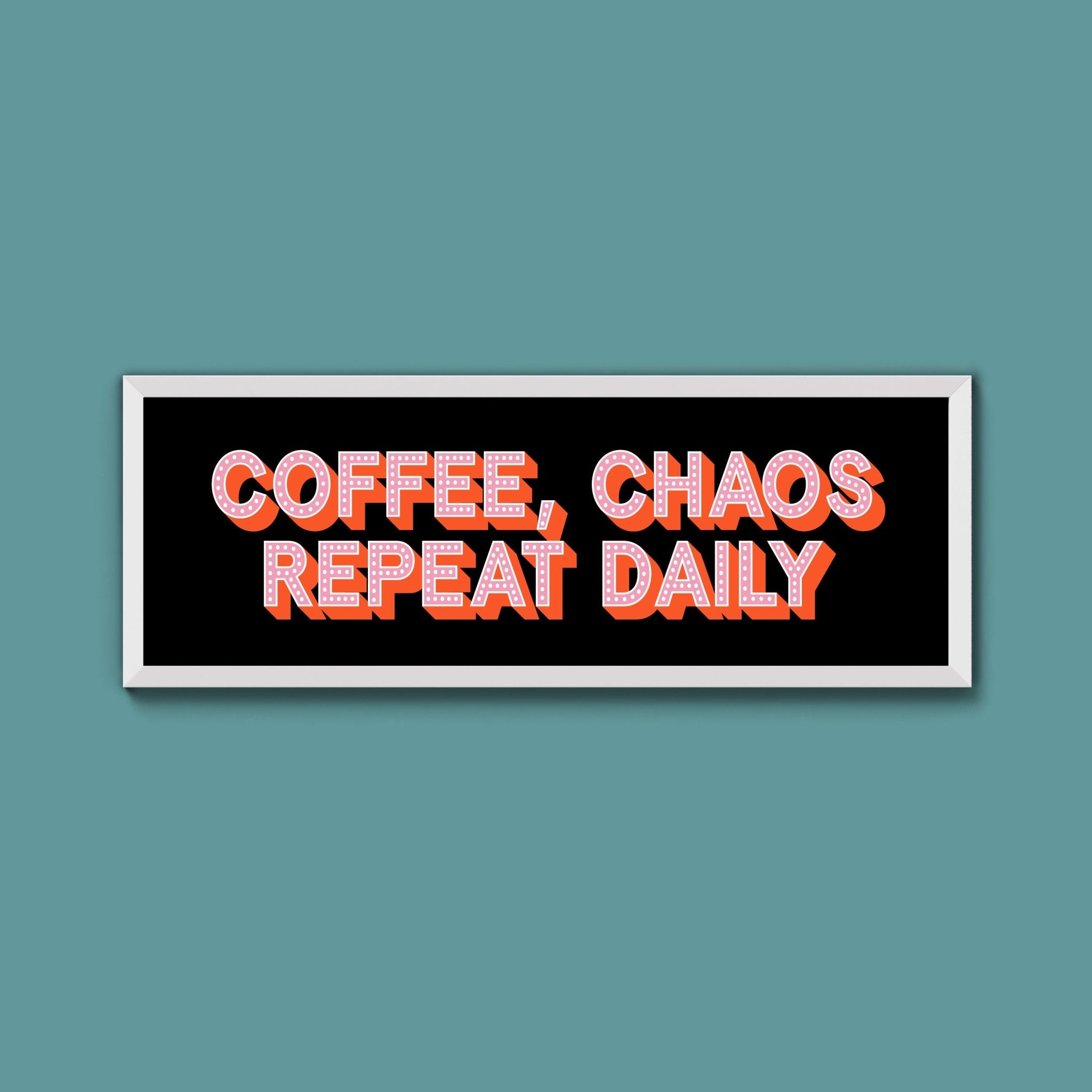 Coffee, Chaos Repeat Daily Framed Print (New Style) - Above The Door