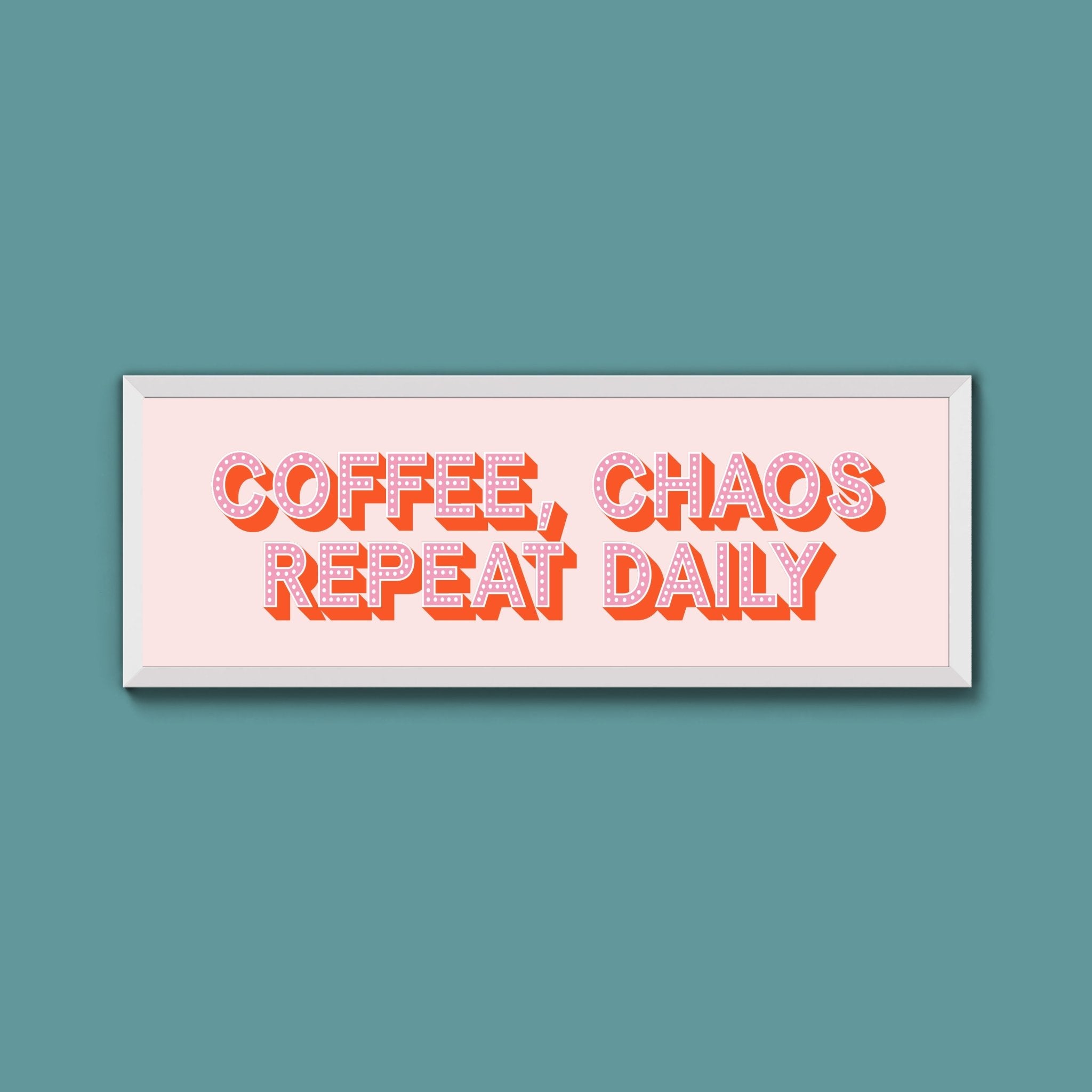 Coffee, Chaos Repeat Daily Framed Print (New Style) - Above The Door