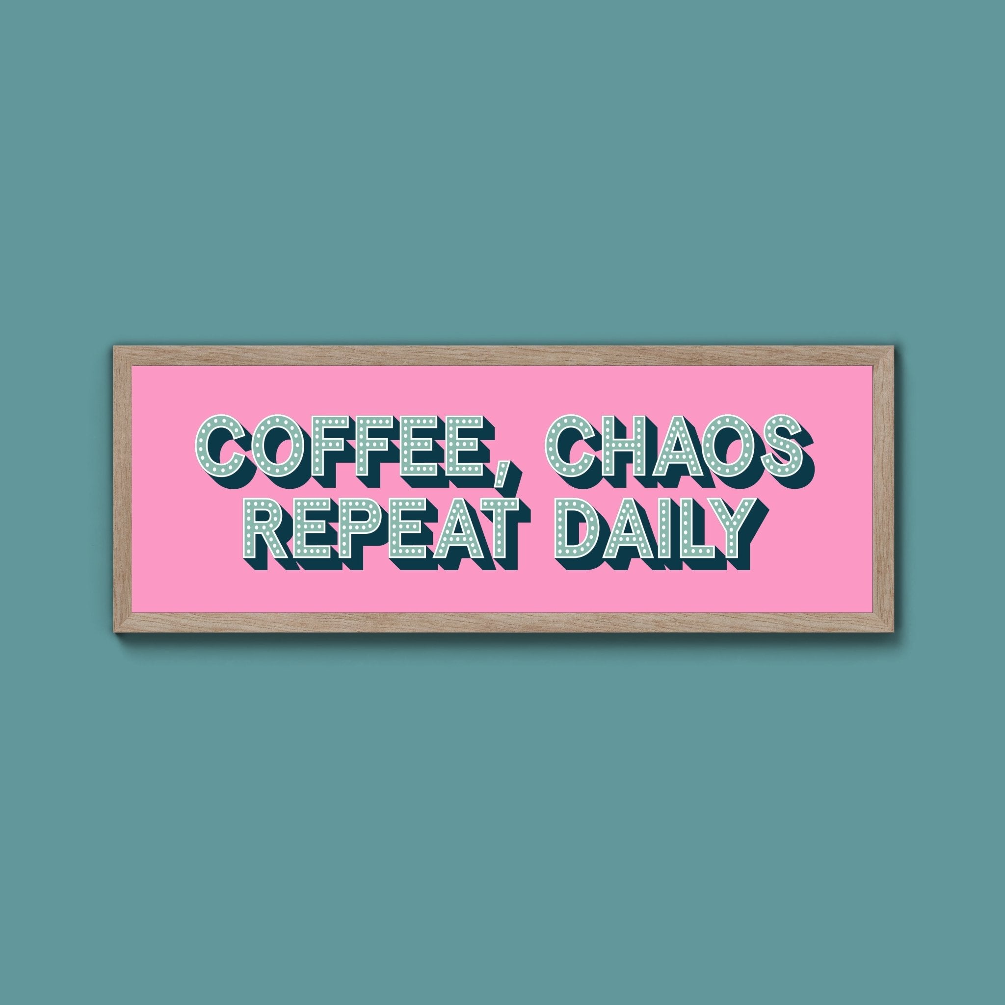 Coffee, Chaos Repeat Daily Framed Print (New Style) - Above The Door