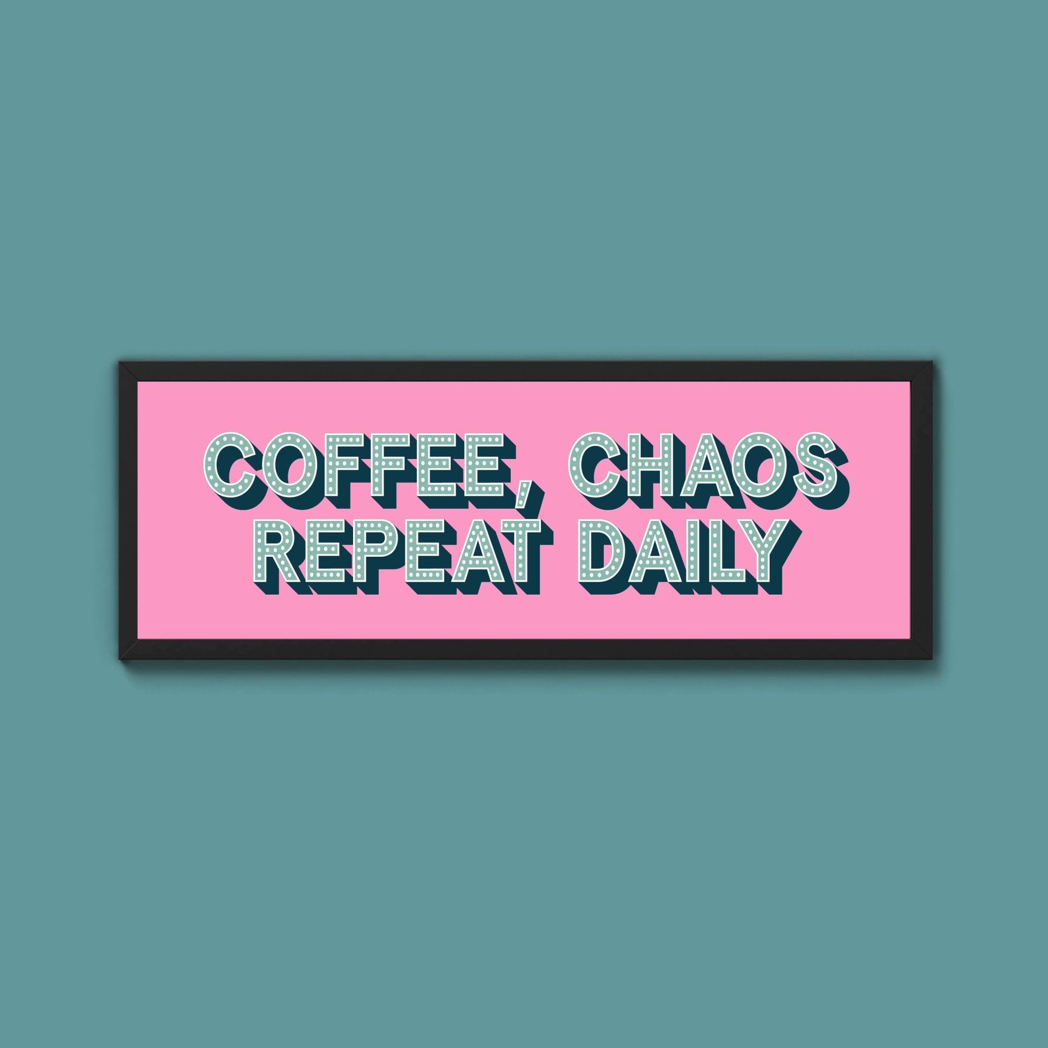 Coffee, Chaos Repeat Daily Framed Print (New Style) - Above The Door