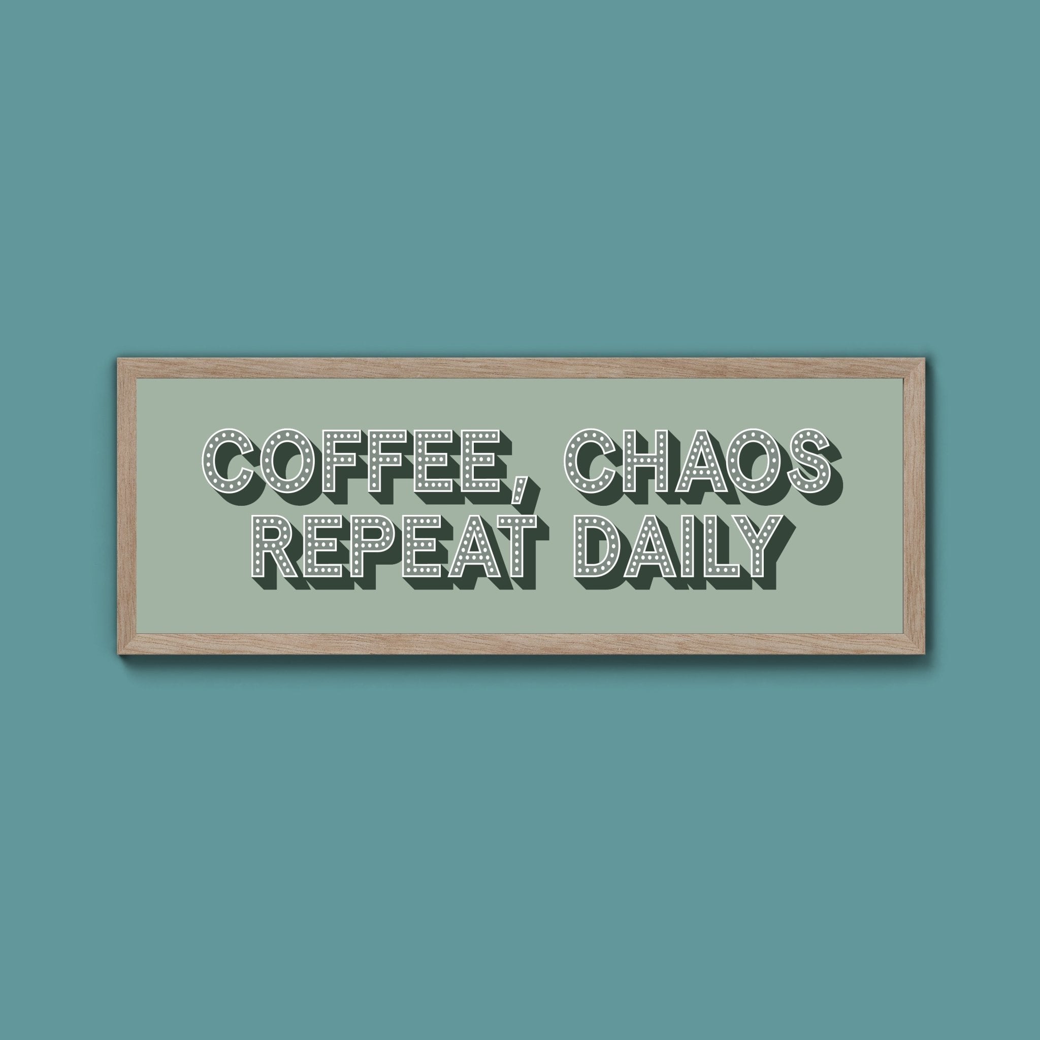 Coffee, Chaos Repeat Daily Framed Print (New Style) - Above The Door