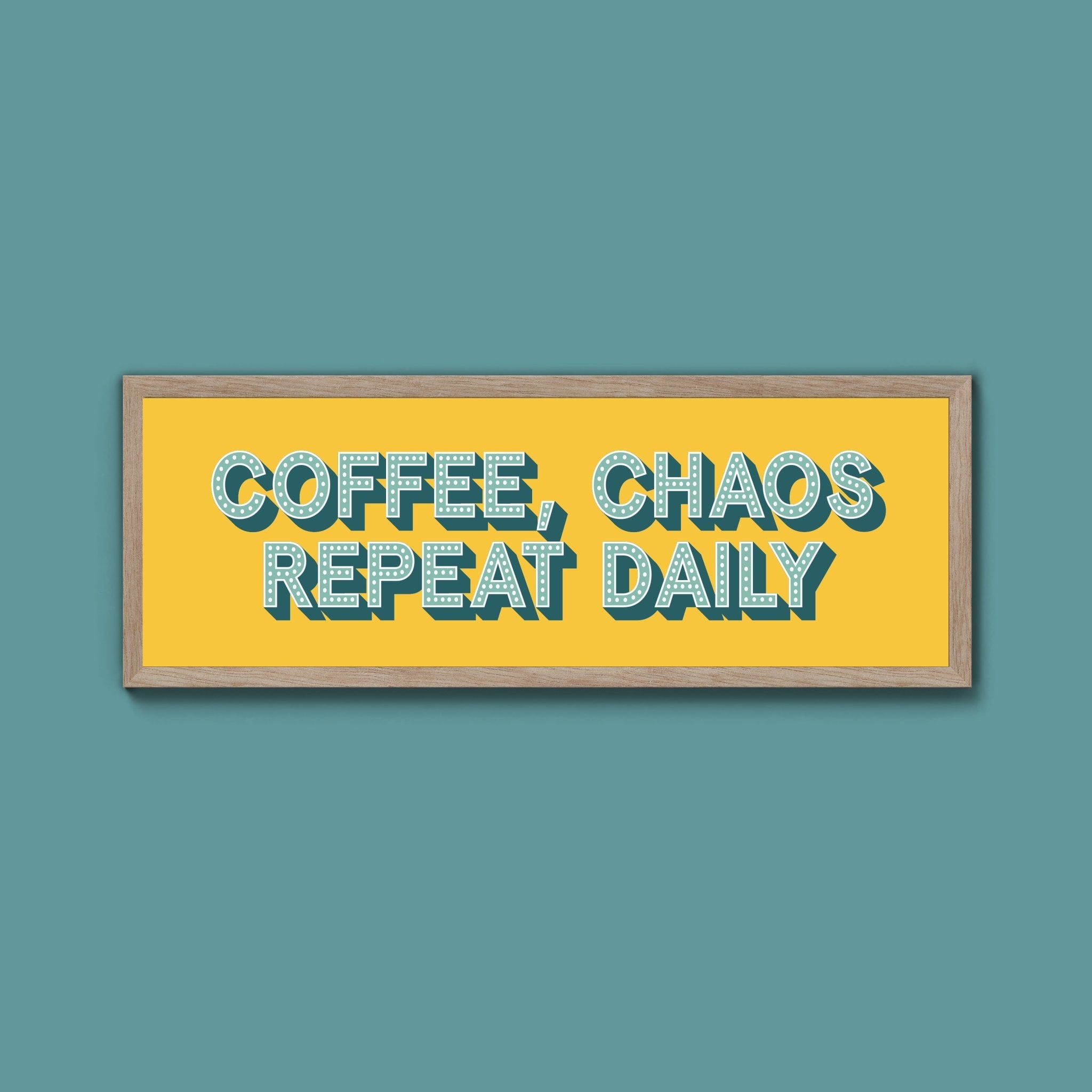 Coffee, Chaos Repeat Daily Framed Print (New Style) - Above The Door