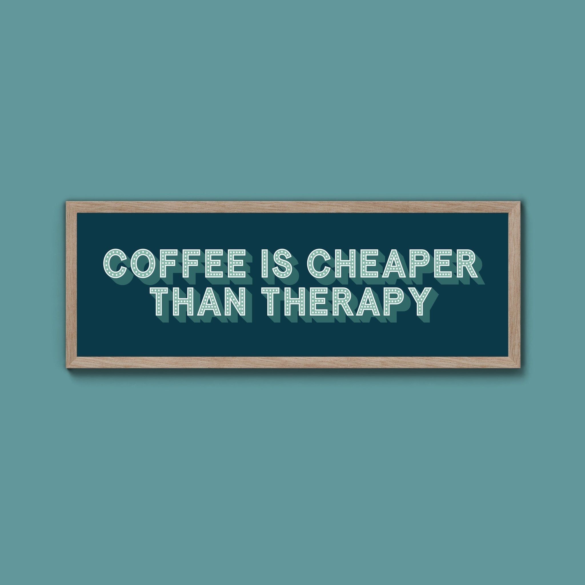 Coffee is cheaper than therapy Framed Print (New Style) - Above The Door