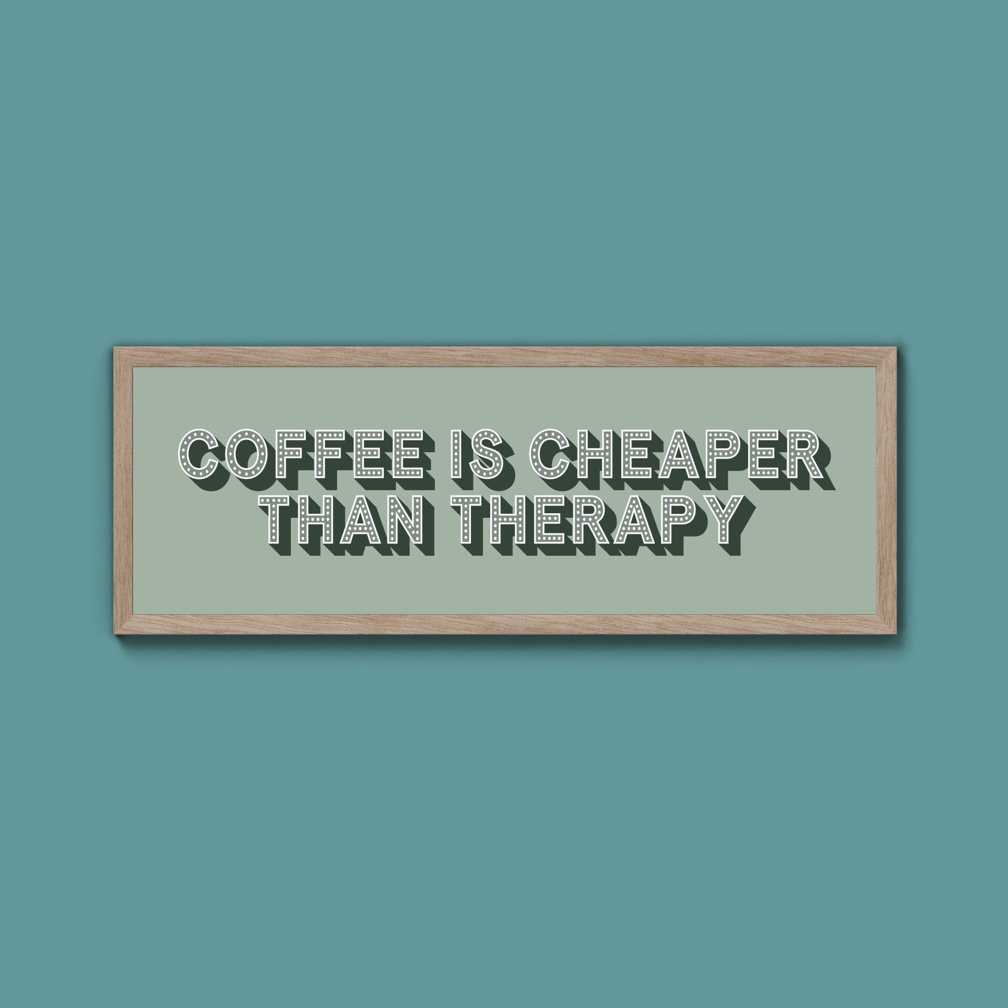 Coffee is cheaper than therapy Framed Print (New Style) - Above The Door